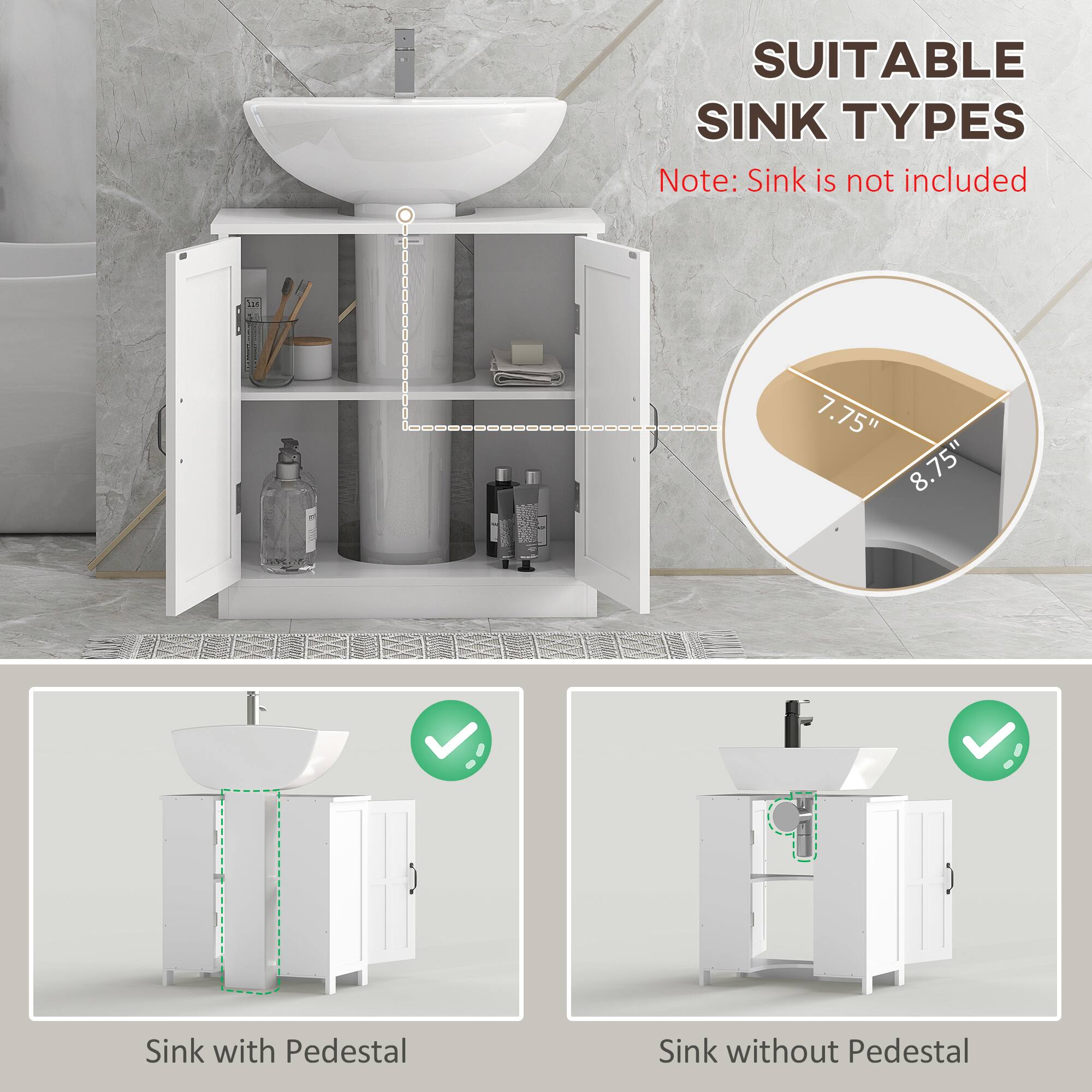 SUITABLE SINK TYPES
Note: Sink is not included
S1 7.75" 8.75"
Sink with Pedestal
Sink without Pedestal