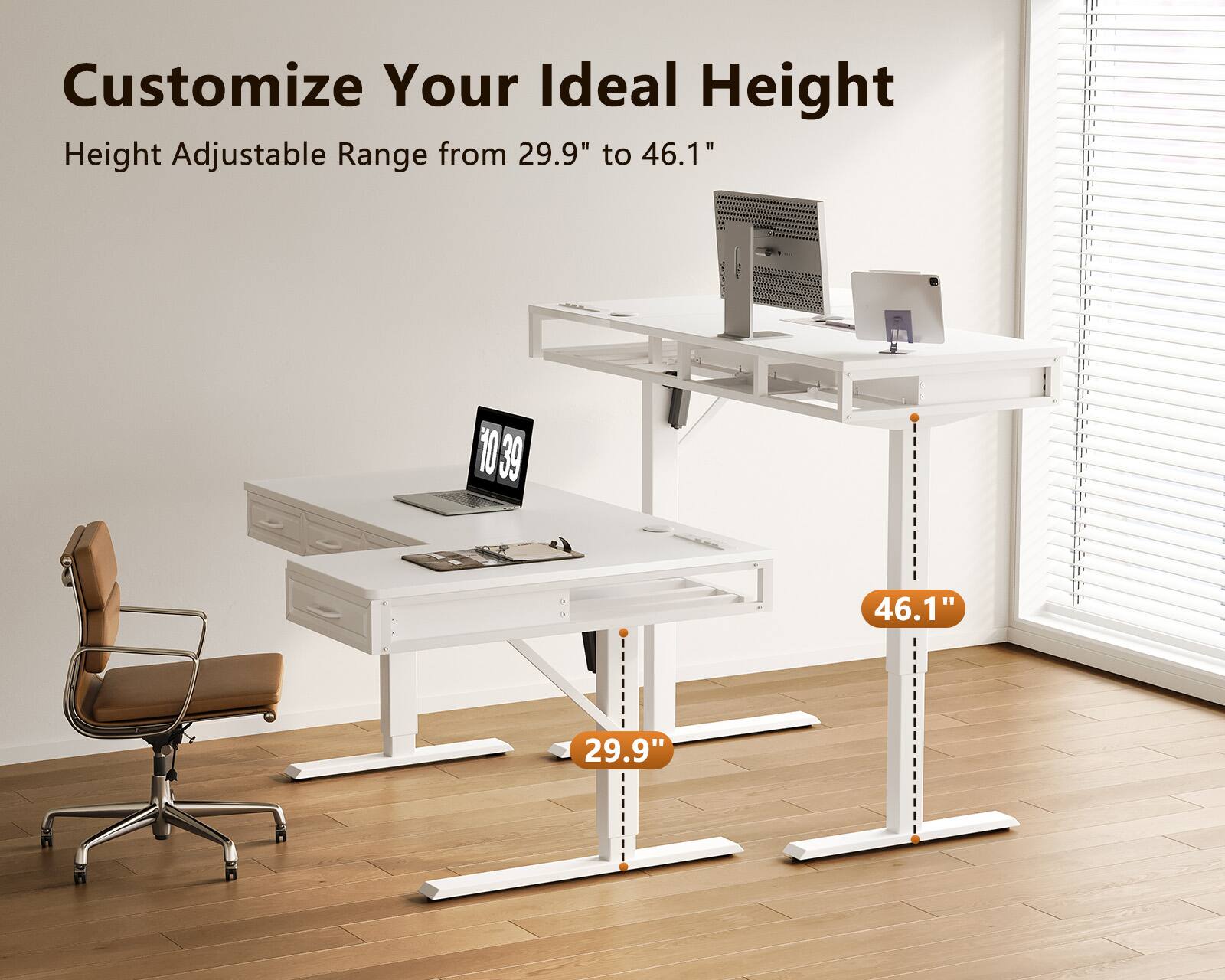 Customize Your Ideal Height  
Height Adjustable Range from 29.9" to 46.1"
