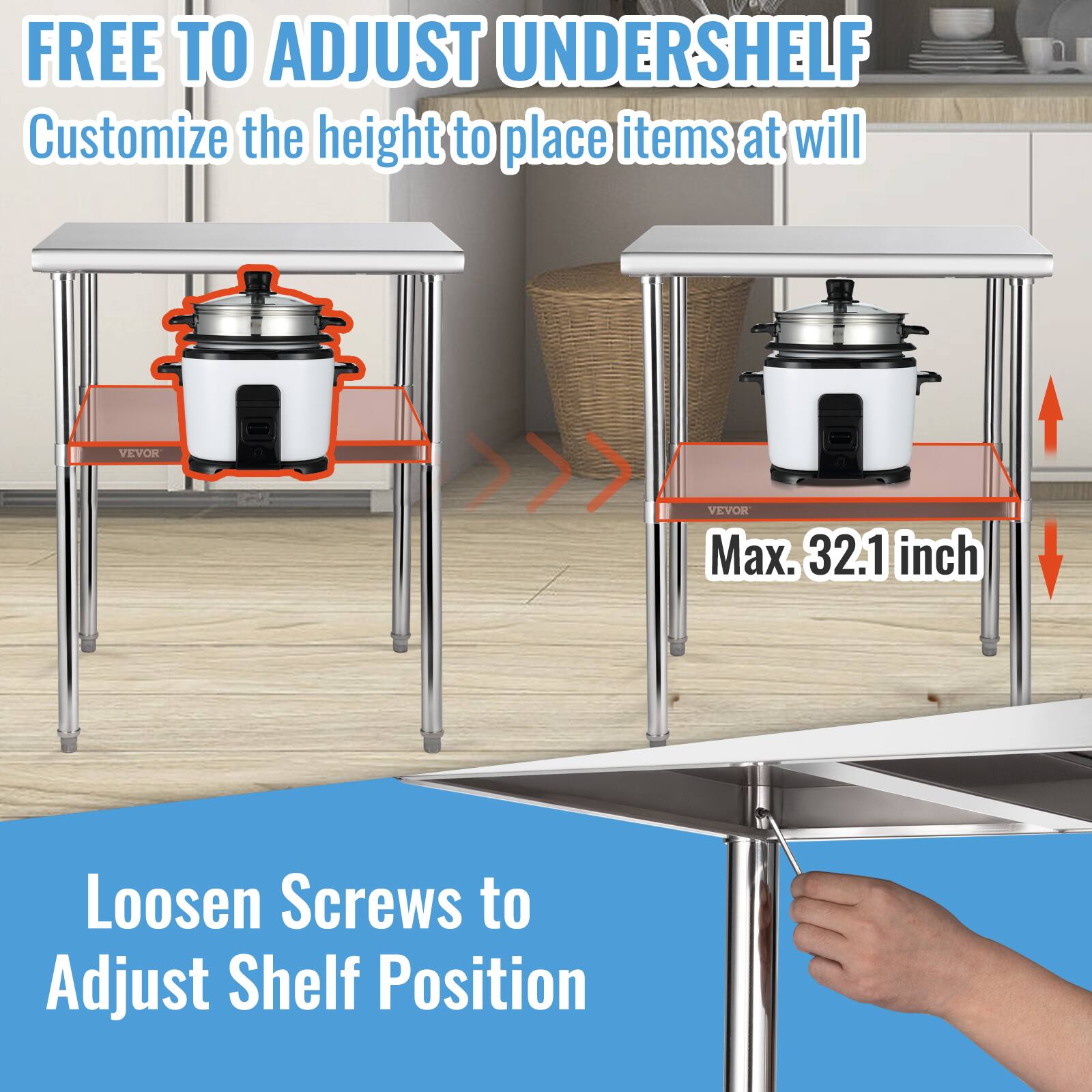 FREE TO ADJUST UNDERSHELF  
Customize the height to place items at will  

Max. 32.1 inch  

Loosen Screws to Adjust Shelf Position