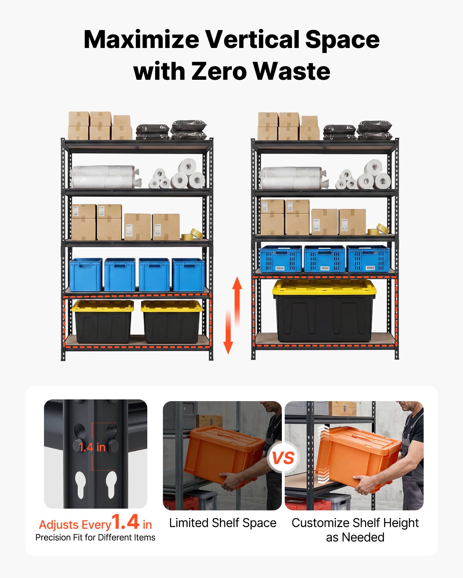 Maximize Vertical Space with Zero Waste

1.4 in VS Adjusts Every 1.4 in

Limited Shelf Space

Customize Shelf Height

Precision Fit for Different Items as Needed