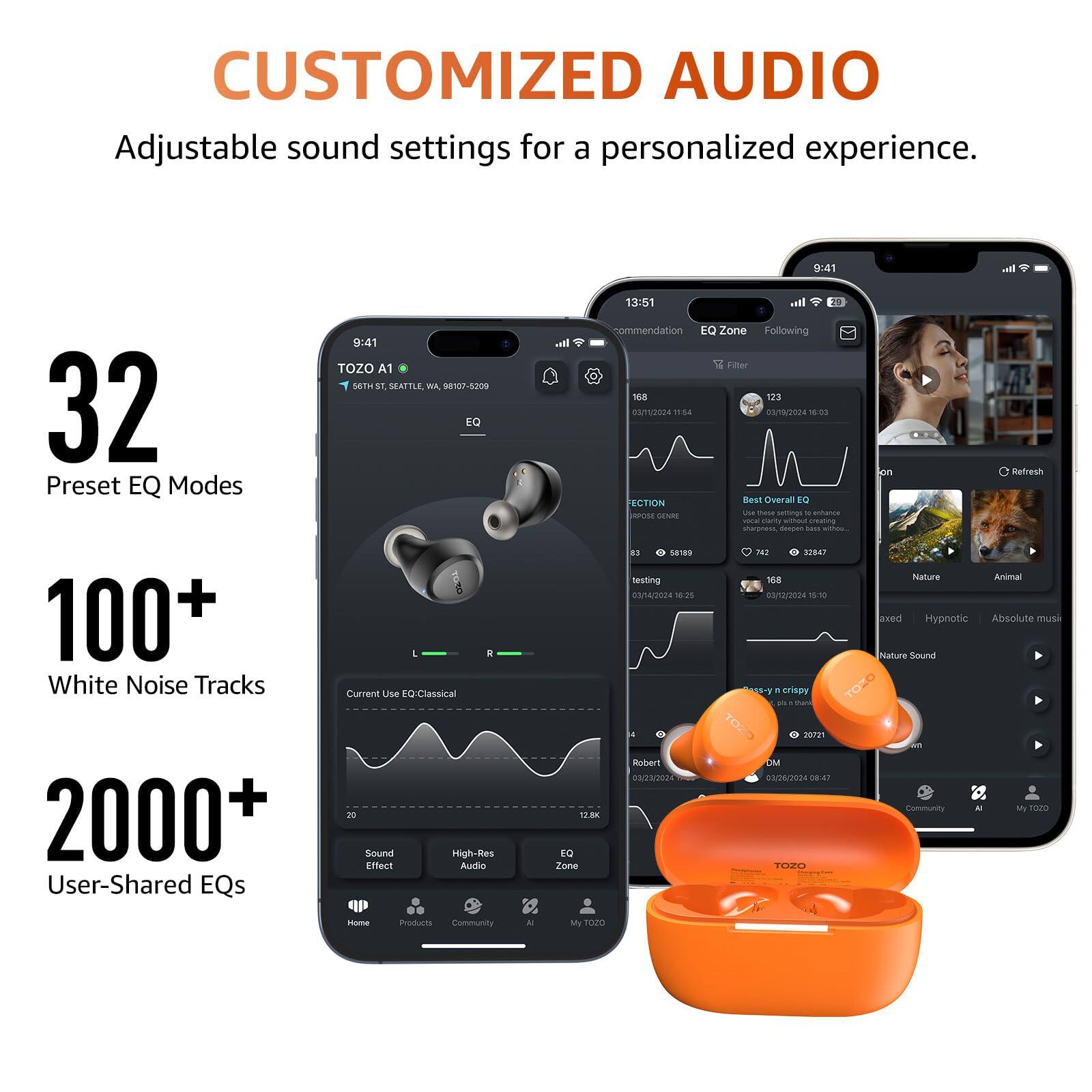 CUSTOMIZED AUDIO  
Adjustable sound settings for a personalized experience.

32  
Preset EQ Modes

100+  
White Noise Tracks

2000+  
User-Shared EQs

High-Res Audio  
Sound Effect