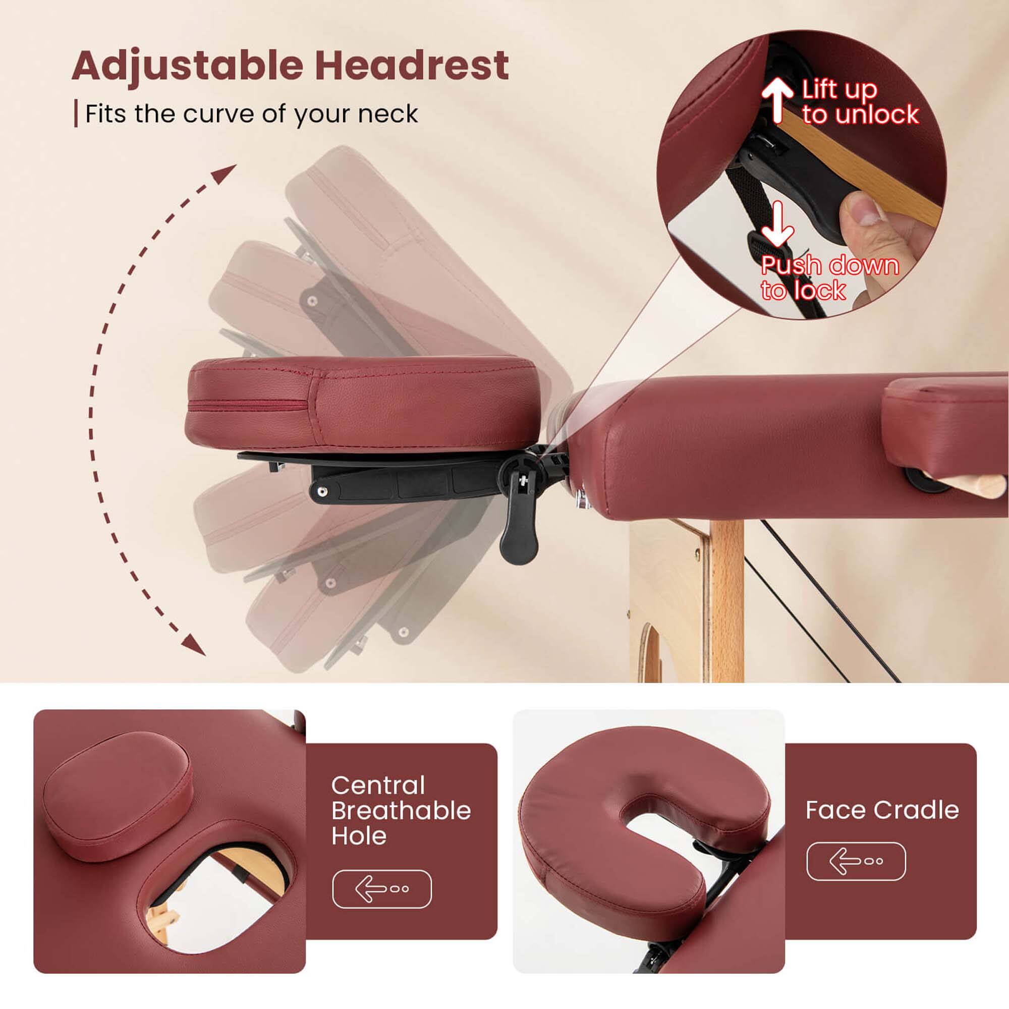 Adjustable Headrest  
Fits the curve of your neck  

Lift up to unlock  
Push down to lock  

Central Breathable Hole  

Face Cradle
