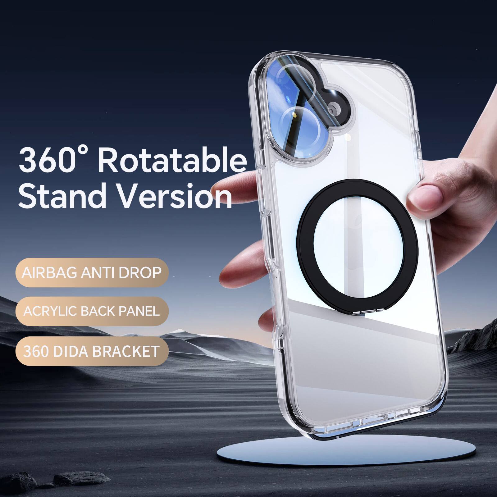 360° Rotatable Stand Version  
AIRBAG ANTI DROP  
ACRYLIC BACK PANEL  
360 DIDA BRACKET