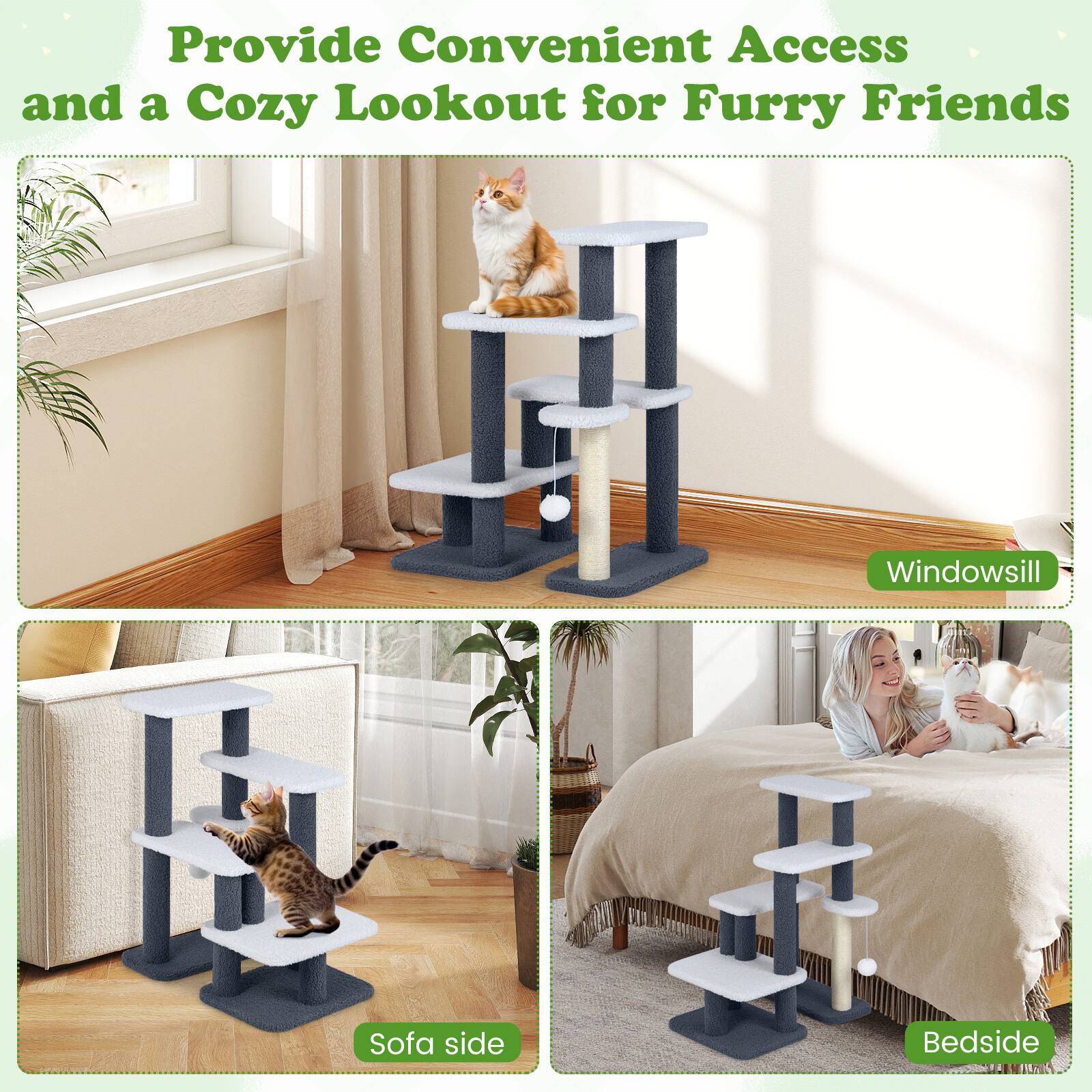 Provide Convenient Access and a Cozy Lookout for Furry Friends

- Windowsill
- Sofa side
- Bedside