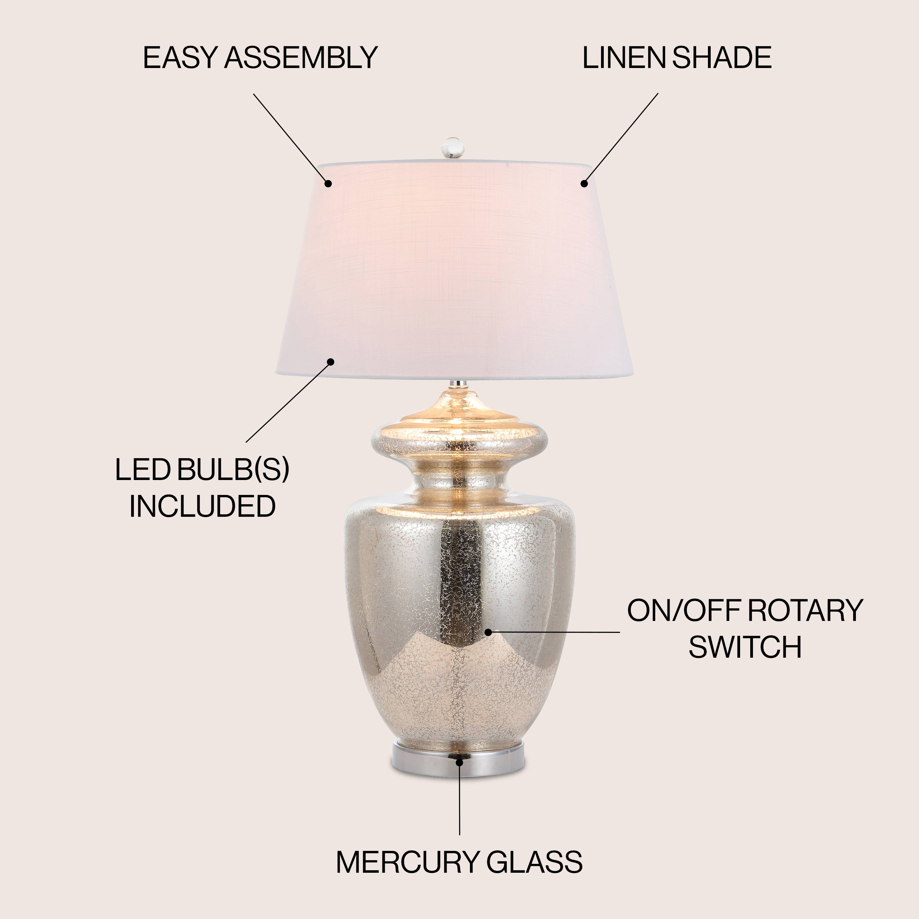 EASY ASSEMBLY  
LINEN SHADE  
LED BULB(S) INCLUDED  
ON/OFF ROTARY SWITCH  
MERCURY GLASS