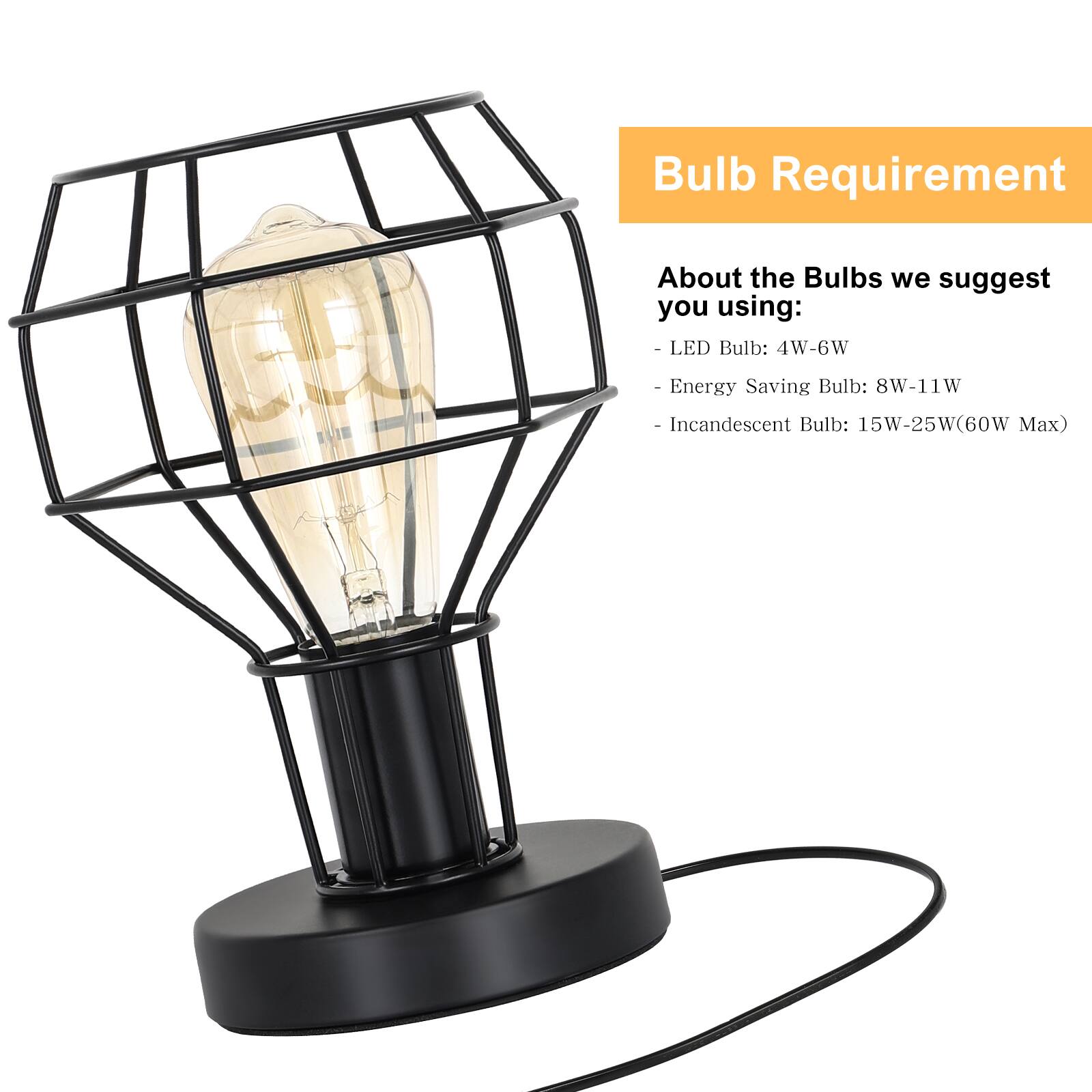 Bulb Requirement

About the Bulbs we suggest you using:
- LED Bulb: 4W-6W
- Energy Saving Bulb: 8W-11W
- Incandescent Bulb: 15W-25W (60W Max)
