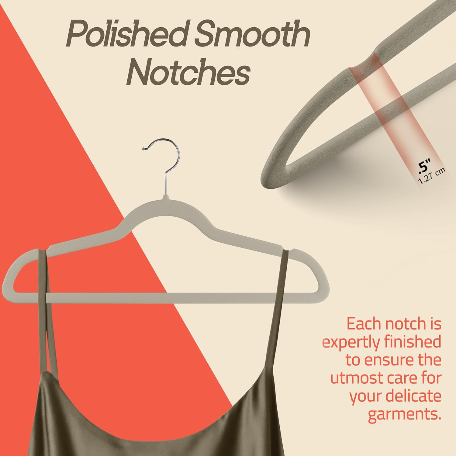 Polished Smooth Notches 5" 1.27 cm Each notch is expertly finished to ensure the utmost care for your delicate garments.