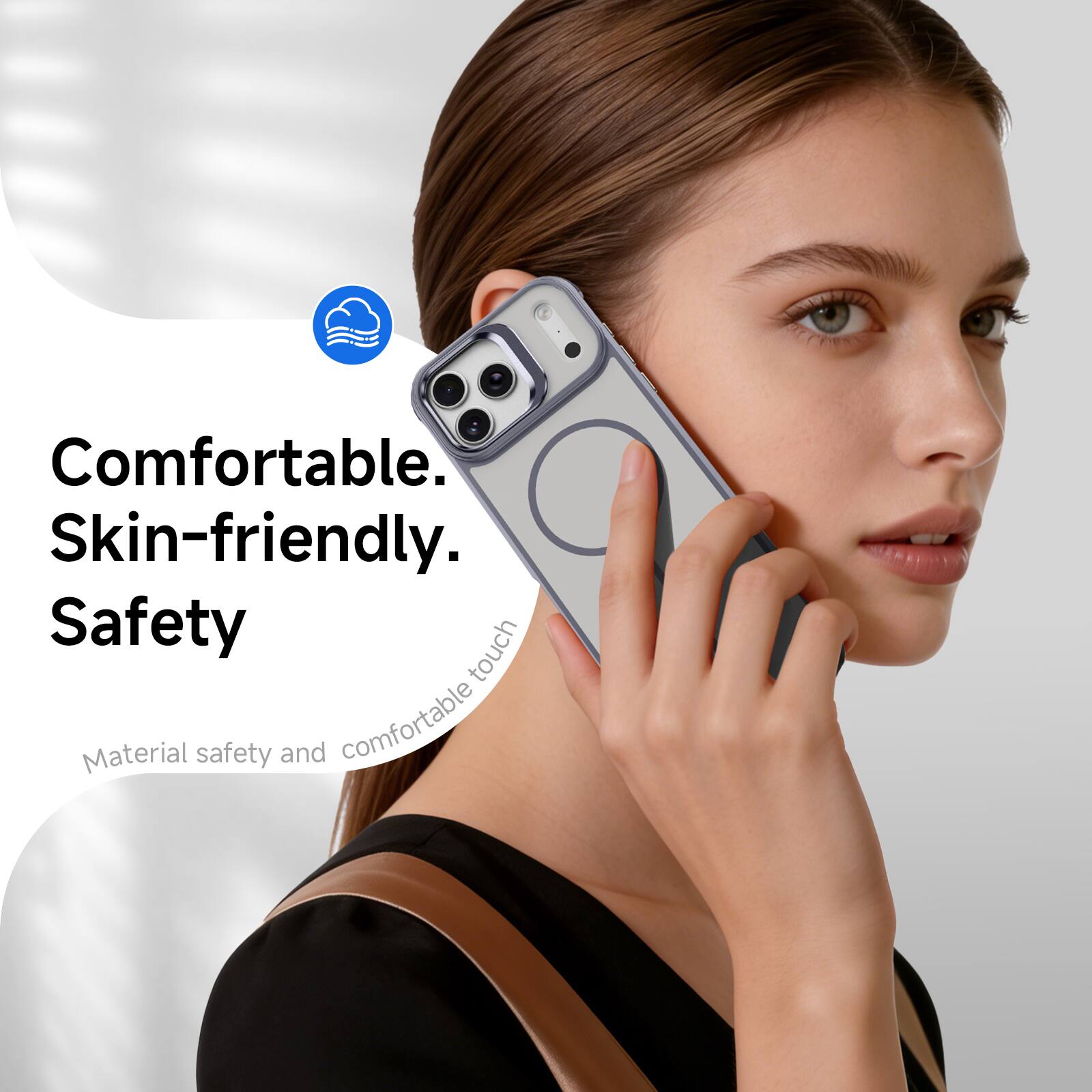 Comfortable. Skin-friendly. Safety

Material safety and comfortable touch