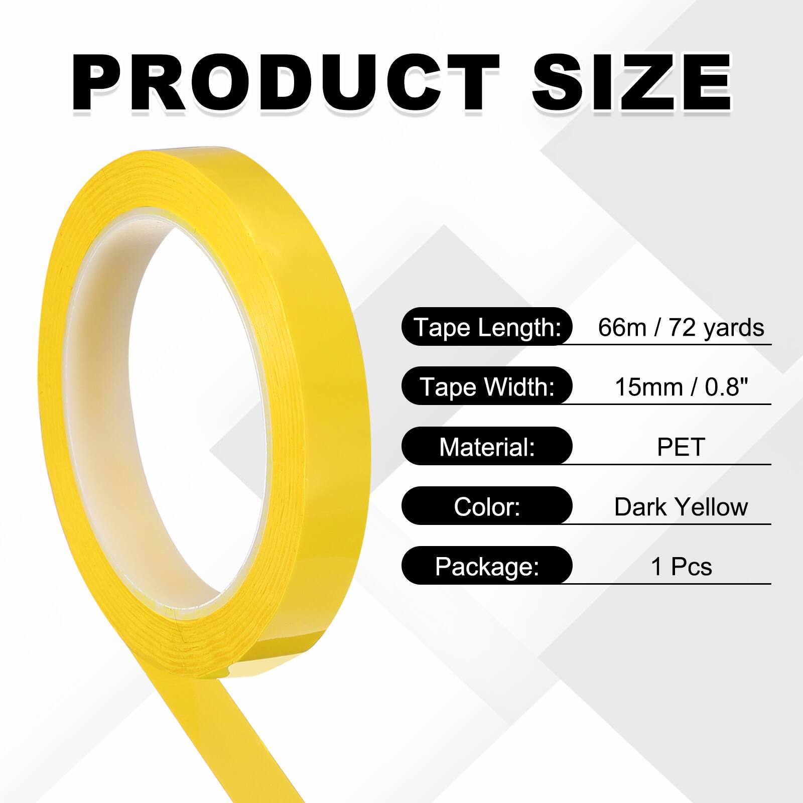 PRODUCT SIZE

Tape Length: 66m / 72 yards  
Tape Width: 15mm / 0.8"  
Material: PET  
Color: Dark Yellow  
Package: 1 Pcs