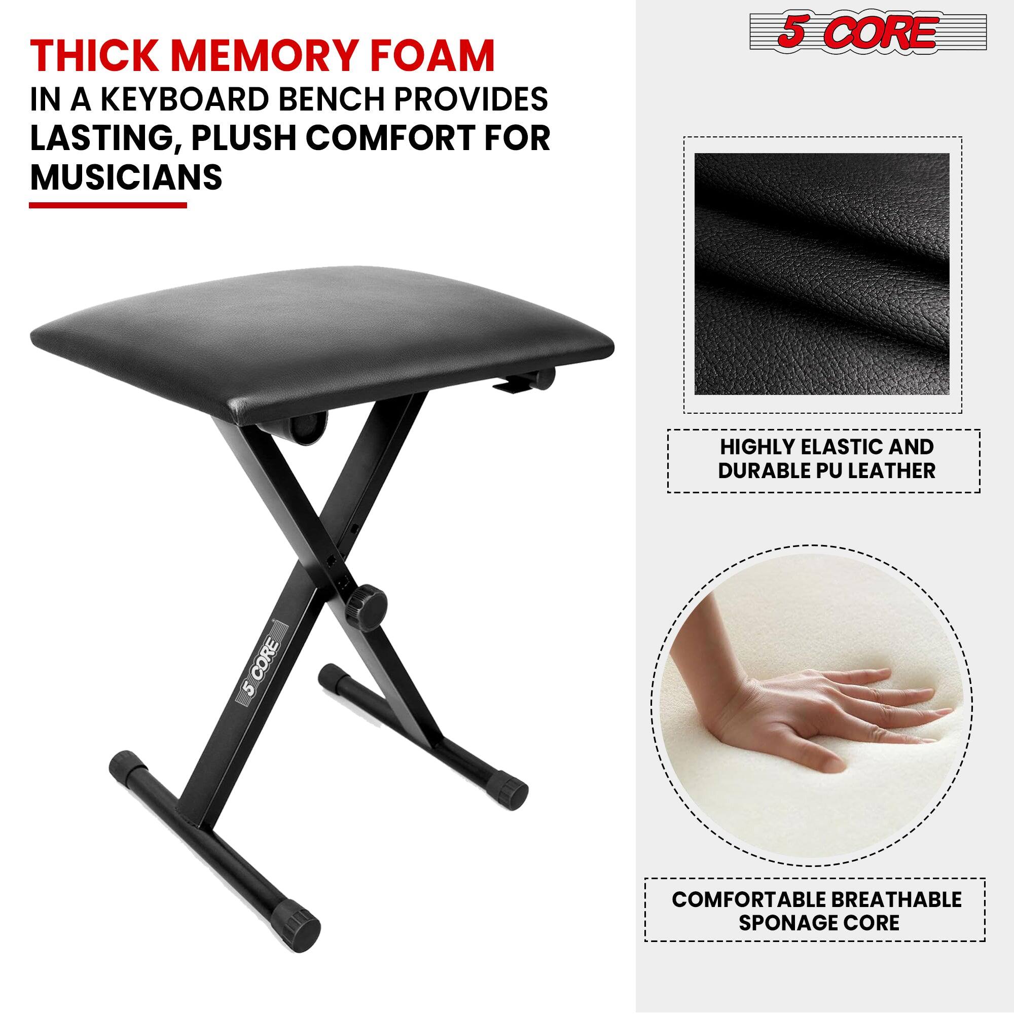 THICK MEMORY FOAM IN A KEYBOARD BENCH PROVIDES LASTING, PLUSH COMFORT FOR MUSICIANS 5 CORE HIGHLY ELASTIC AND DURABLE PU LEATHER CORE 5 COMFORTABLE BREATHABLE SPONAGE CORE