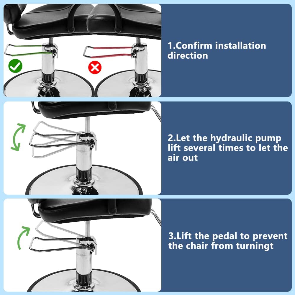 1. Confirm installation direction  
2. Let the hydraulic pump lift several times to let the air out  
3. Lift the pedal to prevent the chair from turning