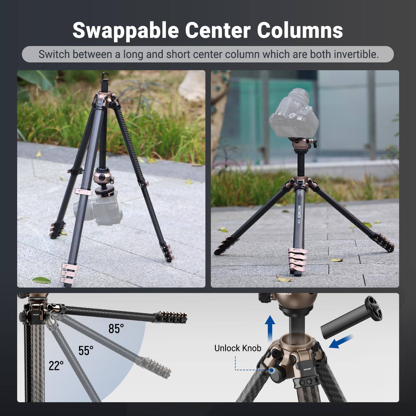 Swappable Center Columns  
Switch between a long and short center column which are both invertible.  

Unlock Knob  

85°  
22°  
55°