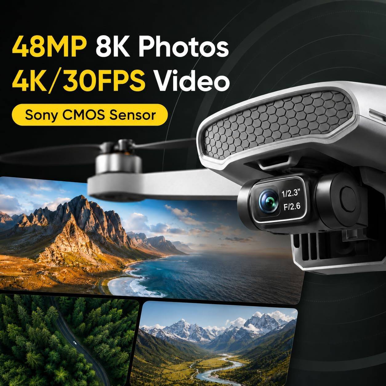 48MP 8K Photos  
4K/30FPS Video  
Sony CMOS Sensor  
1/2.3" F/2.6
