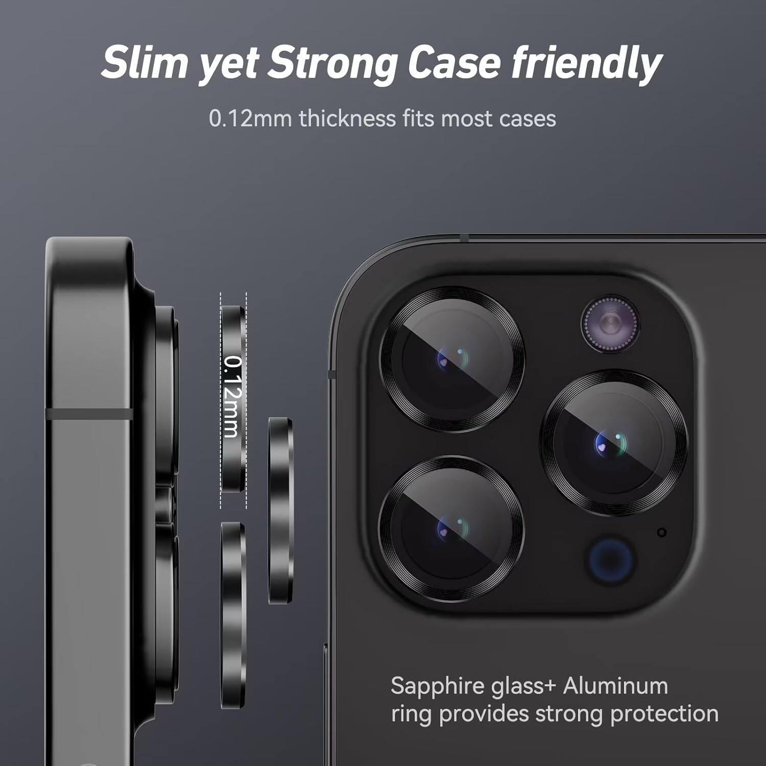 Slim yet Strong Case friendly  
0.12mm thickness fits most cases  

Sapphire glass+ Aluminum ring provides strong protection