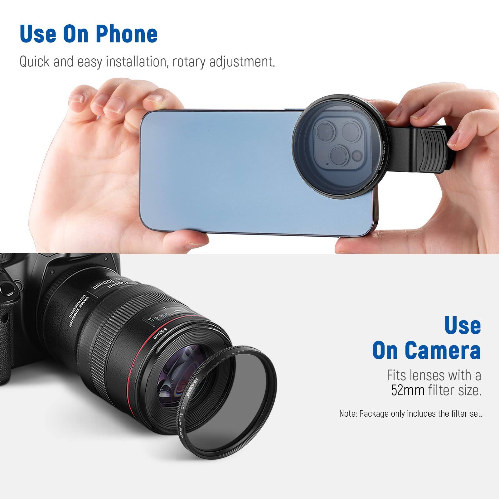 **Use On Phone**  
Quick and easy installation, rotary adjustment.

**Use On Camera**  
Fits lenses with a 52mm filter size.  
Note: Package only includes the filter set.
