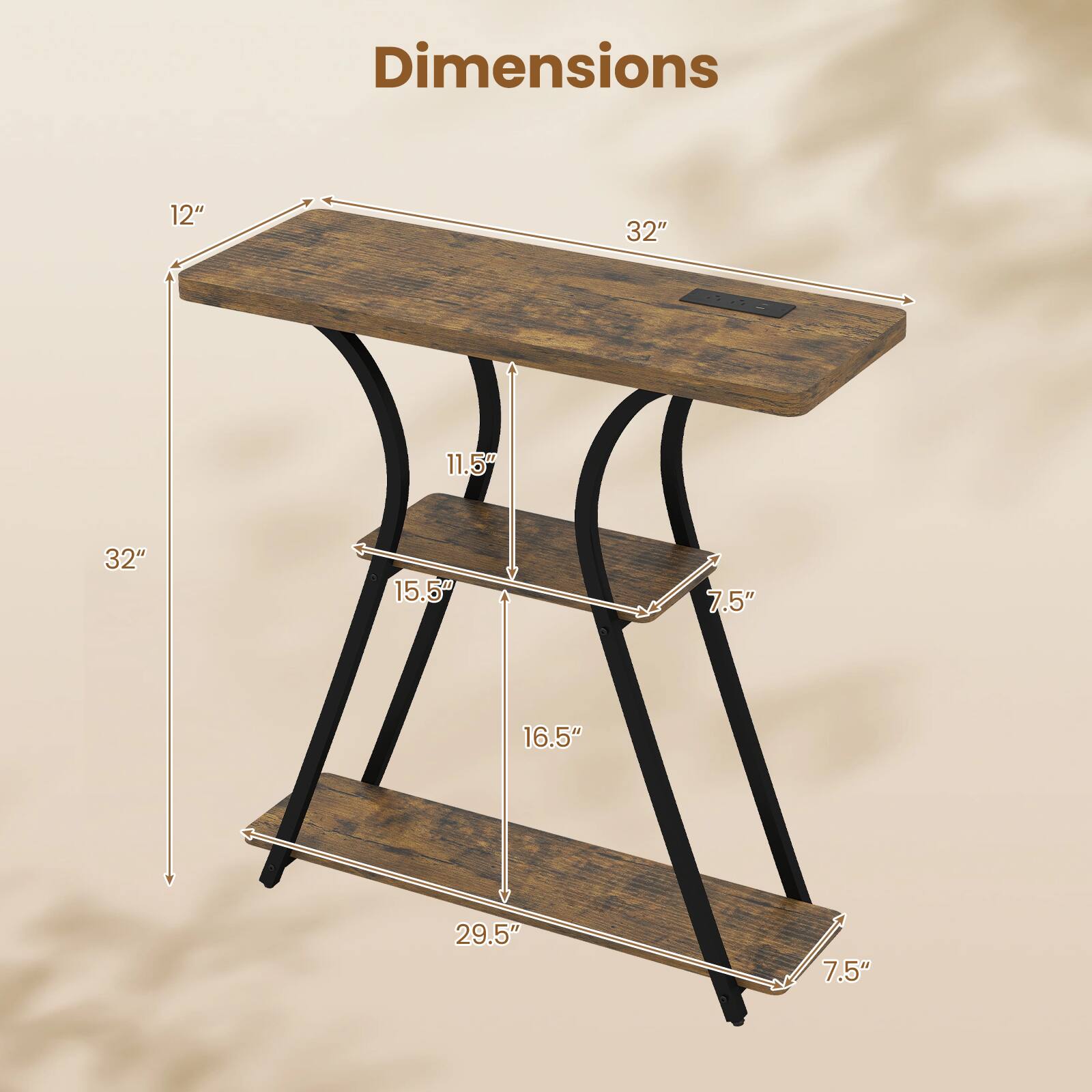 Dimensions
12"
32"
11.5"
32"
15.5"
7.5"
16.5"
29.5"
7.5"