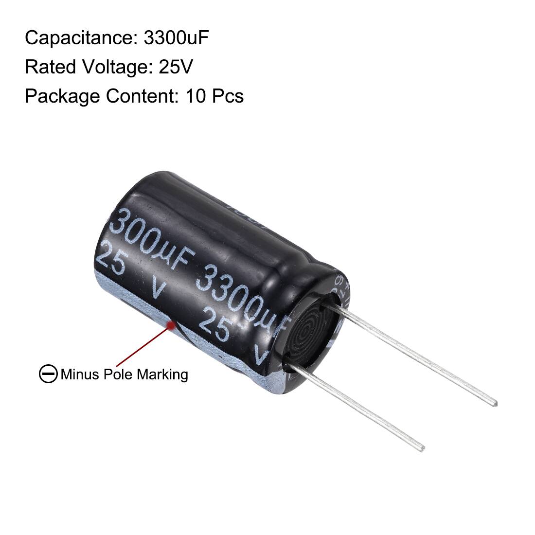 Capacitance: 3300uF  
Rated Voltage: 25V  
Package Content: 10 Pcs  

300µF 25V  
3300µF 25V  

Minus Pole Marking