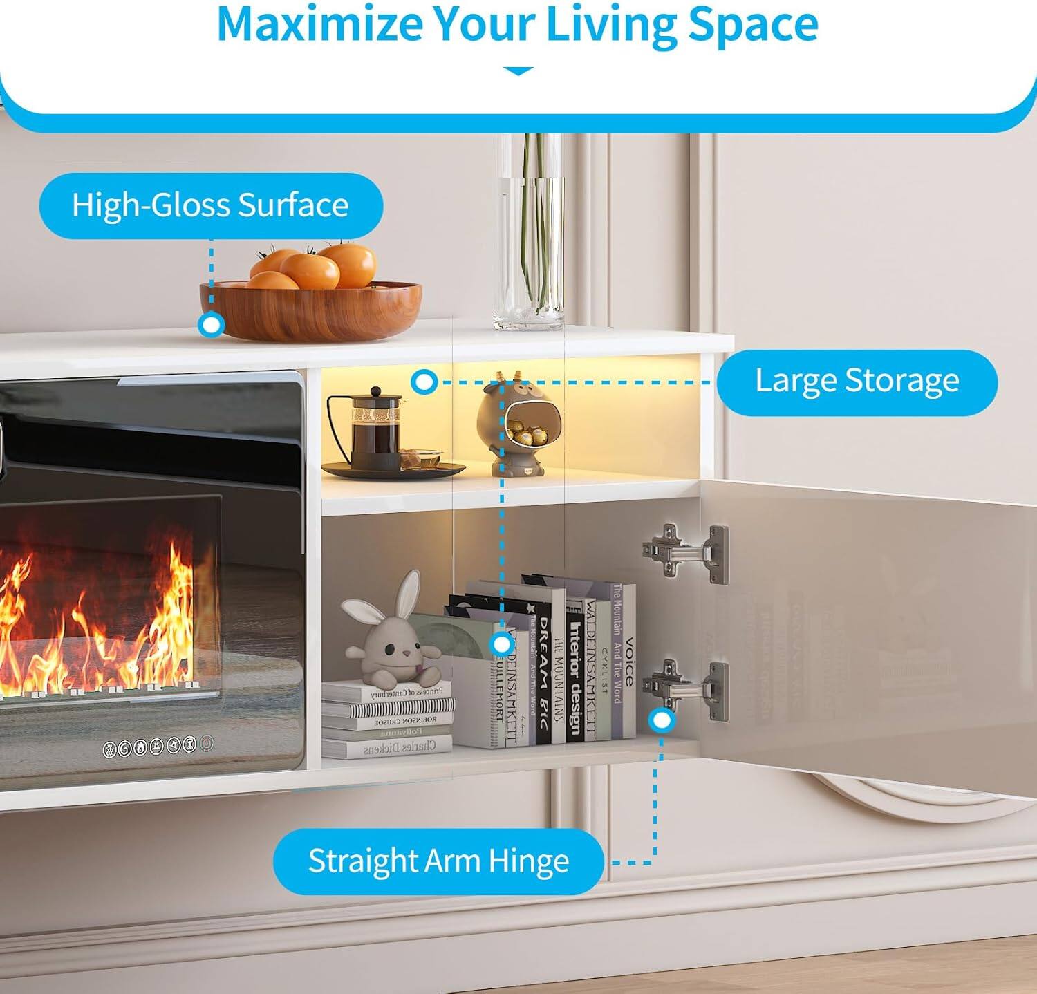 Maximize Your Living Space

- High-Gloss Surface
- Large Storage
- Straight Arm Hinge