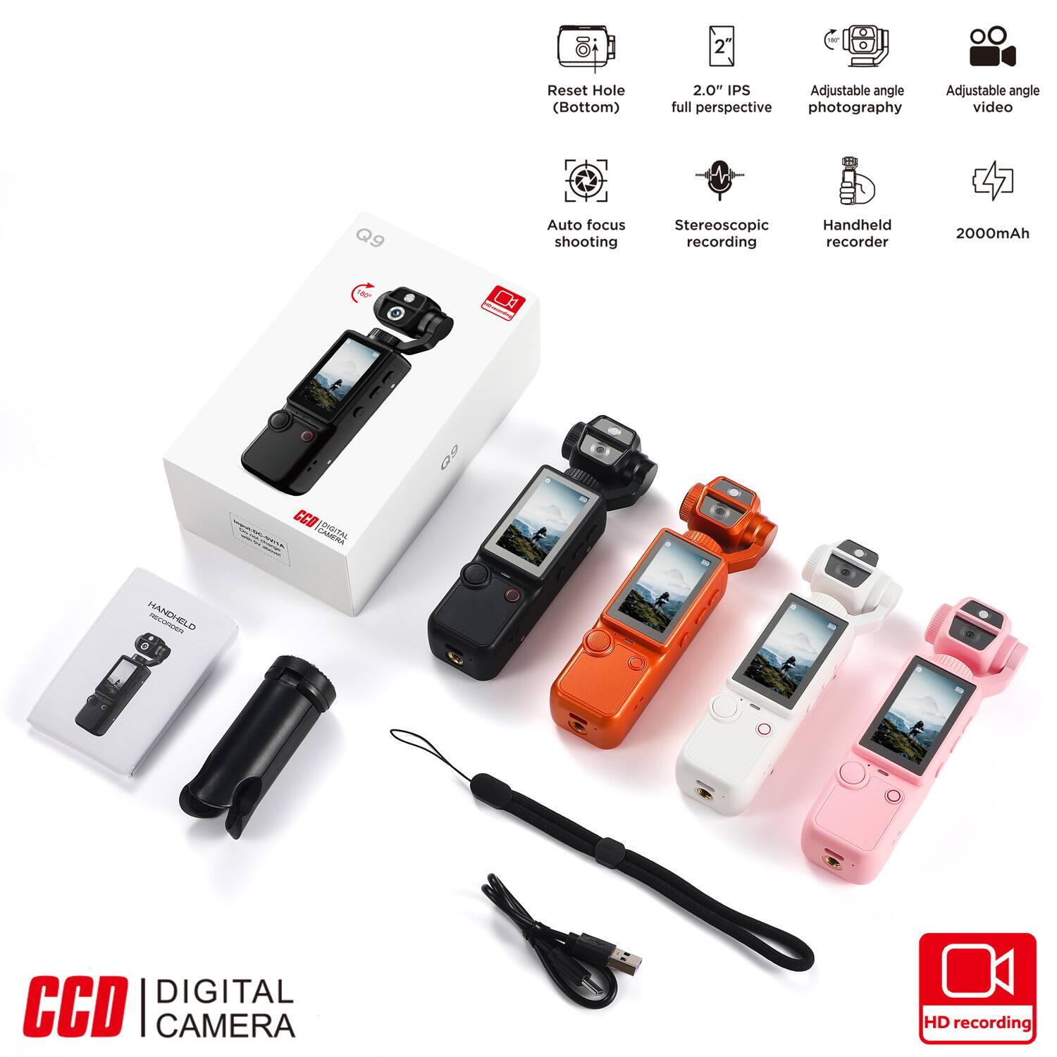2 - Reset Hole (Bottom)  
2.0" IPS Adjustable angle  
Adjustable angle full perspective photography video  
Q9 Auto focus shooting  
Stereoscopic recording  
Handheld recorder  
2000mAh  

CCD ISRITIAL HANDHELD K DIGITAL CCD | CAMERA HD recording