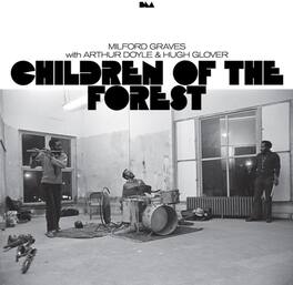 Graves,Milford / Doyle,Arthur / Glover,Hugh - Children Of The Forest - VINYL LP