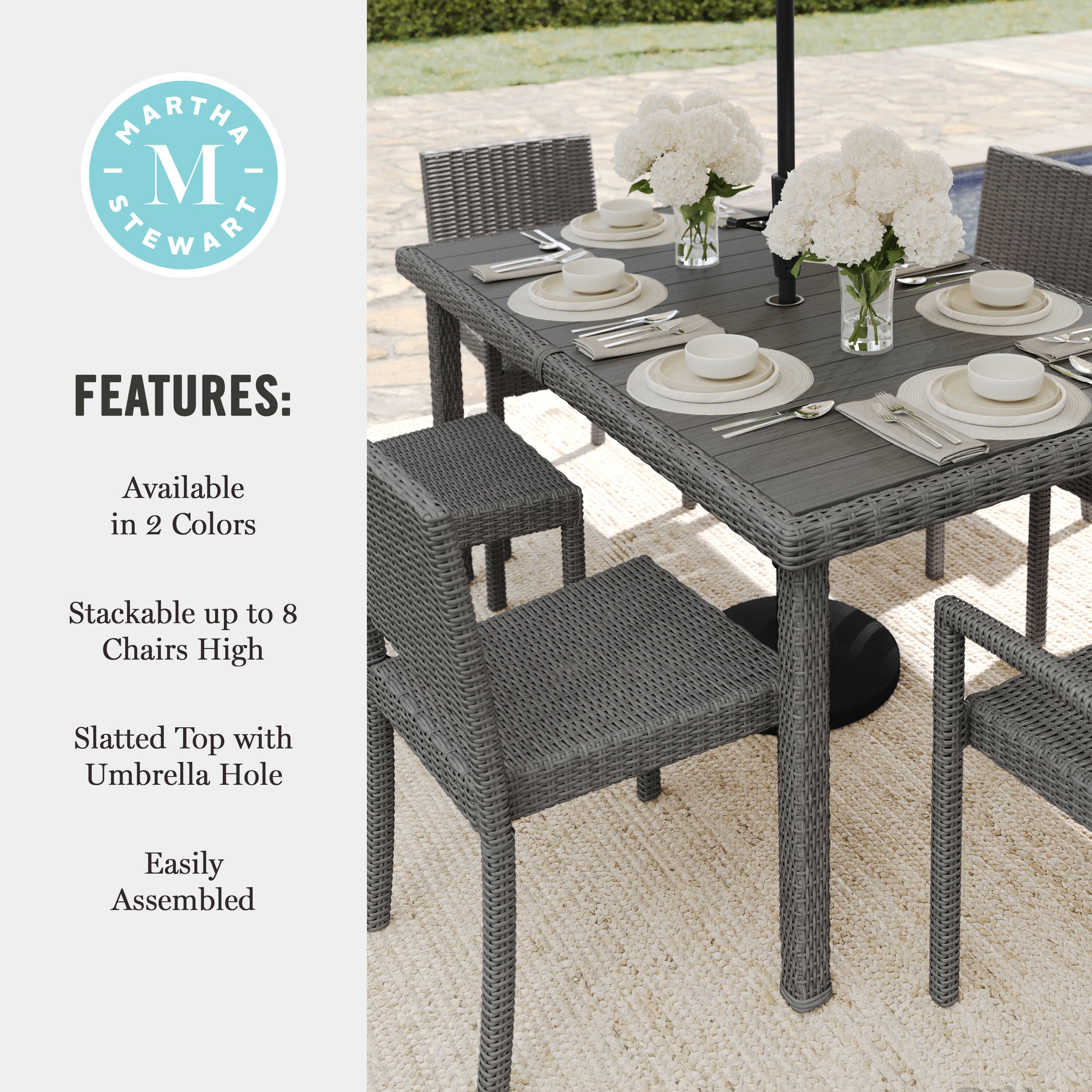 MARTHA STEWART

FEATURES:
- Available in 2 Colors
- Stackable up to 8 Chairs High
- Slatted Top with Umbrella Hole
- Easily Assembled