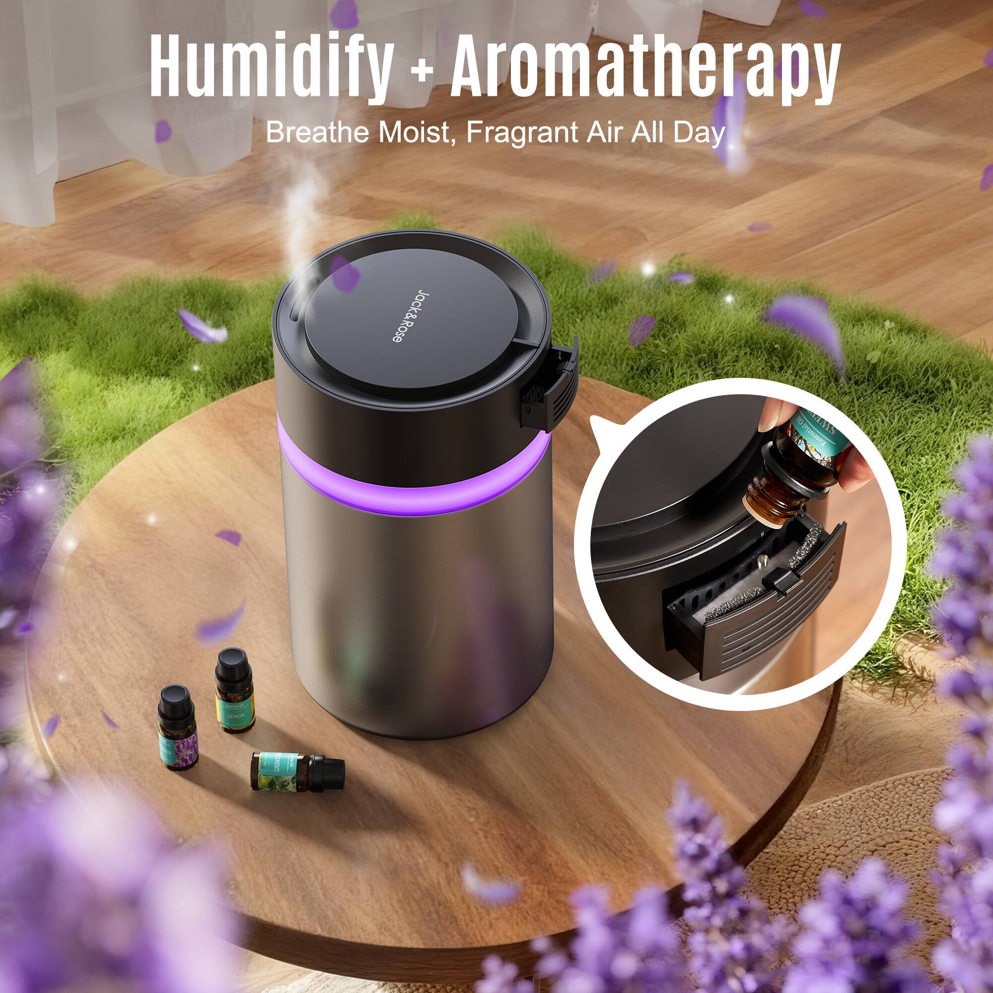 Humidify + Aromatherapy  
Breathe Moist, Fragrant Air All Day  

Rose Jack&Rose D 5%  

eohngts S T 1