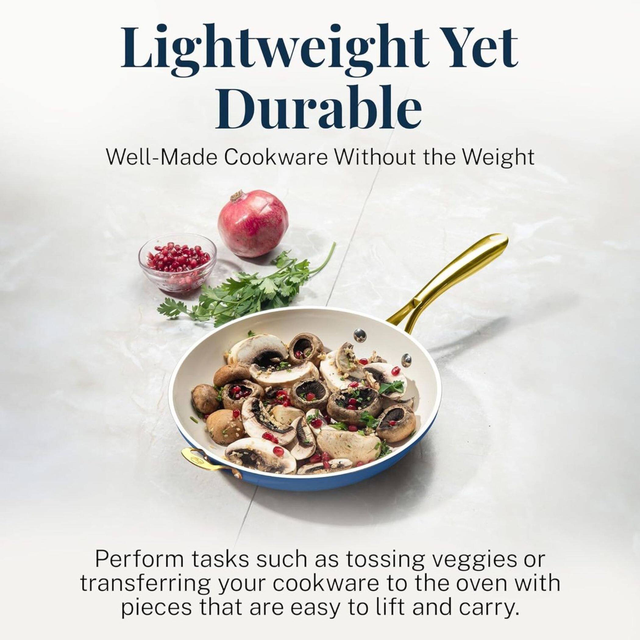 Lightweight Yet Durable

Well-Made Cookware Without the Weight

Perform tasks such as tossing veggies or transferring your cookware to the oven with pieces that are easy to lift and carry.