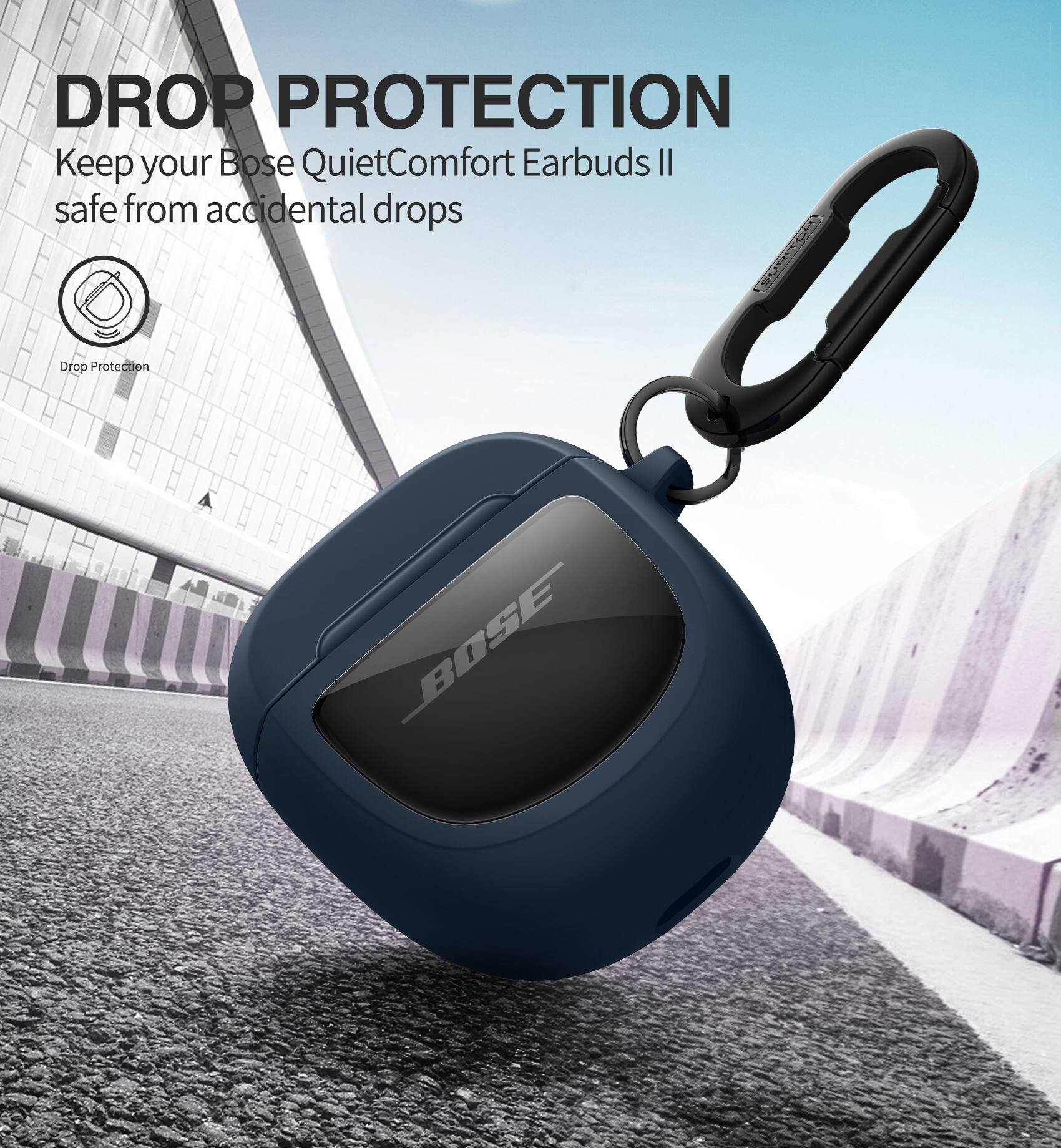 DROP PROTECTION  
Keep your Bose QuietComfort Earbuds II safe from accidental drops  
CSEN Drop Protection  
BOSE