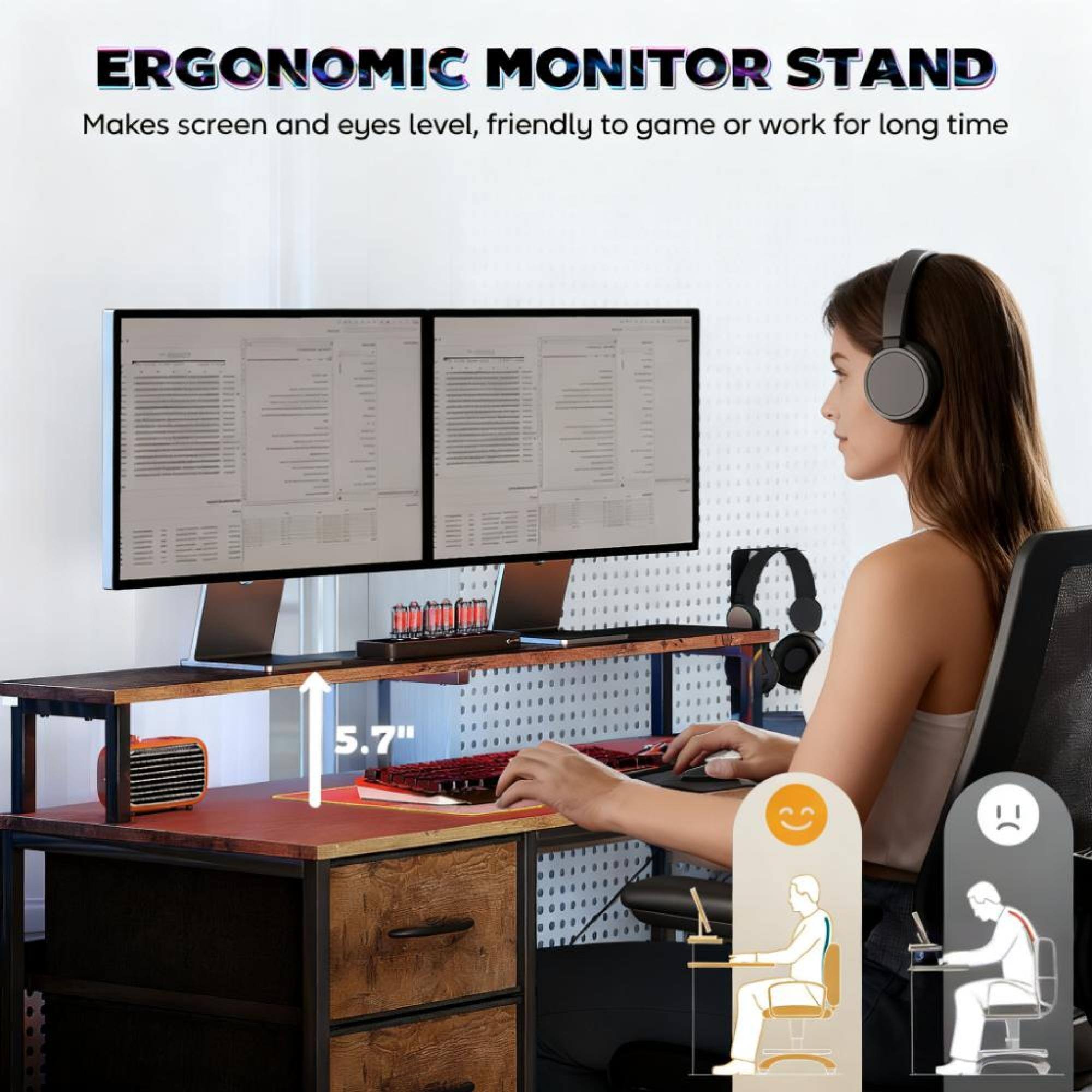 ERGONOMIC MONITOR STAND  
Makes screen and eyes level, friendly to game or work for long time  

5.7"