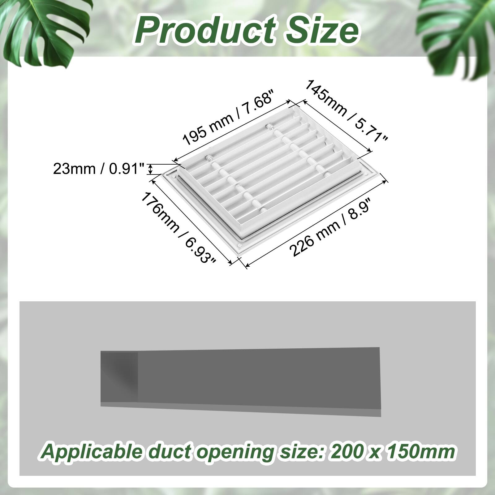 Product Size:  
- 7.68" / 195mm  
- 5.71" / 145mm  
- 0.91" / 23mm  
- 6.93" / 176mm  
- 8.9" / 226mm  

Applicable duct opening size: 200 x 150mm