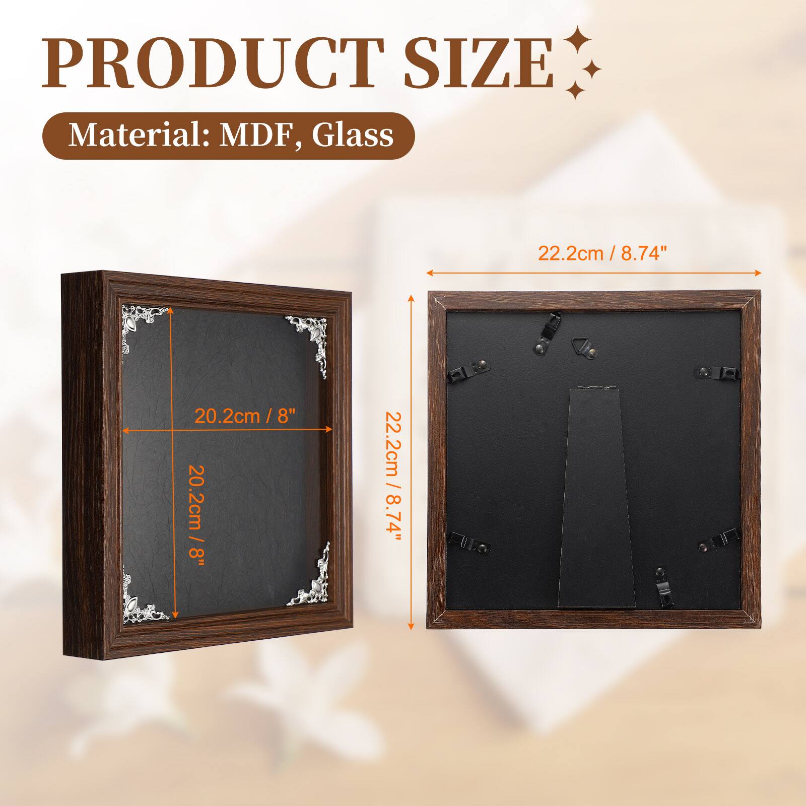 PRODUCT SIZE  
Material: MDF, Glass  
22.2cm / 8.74"  
20.2cm / 8"
