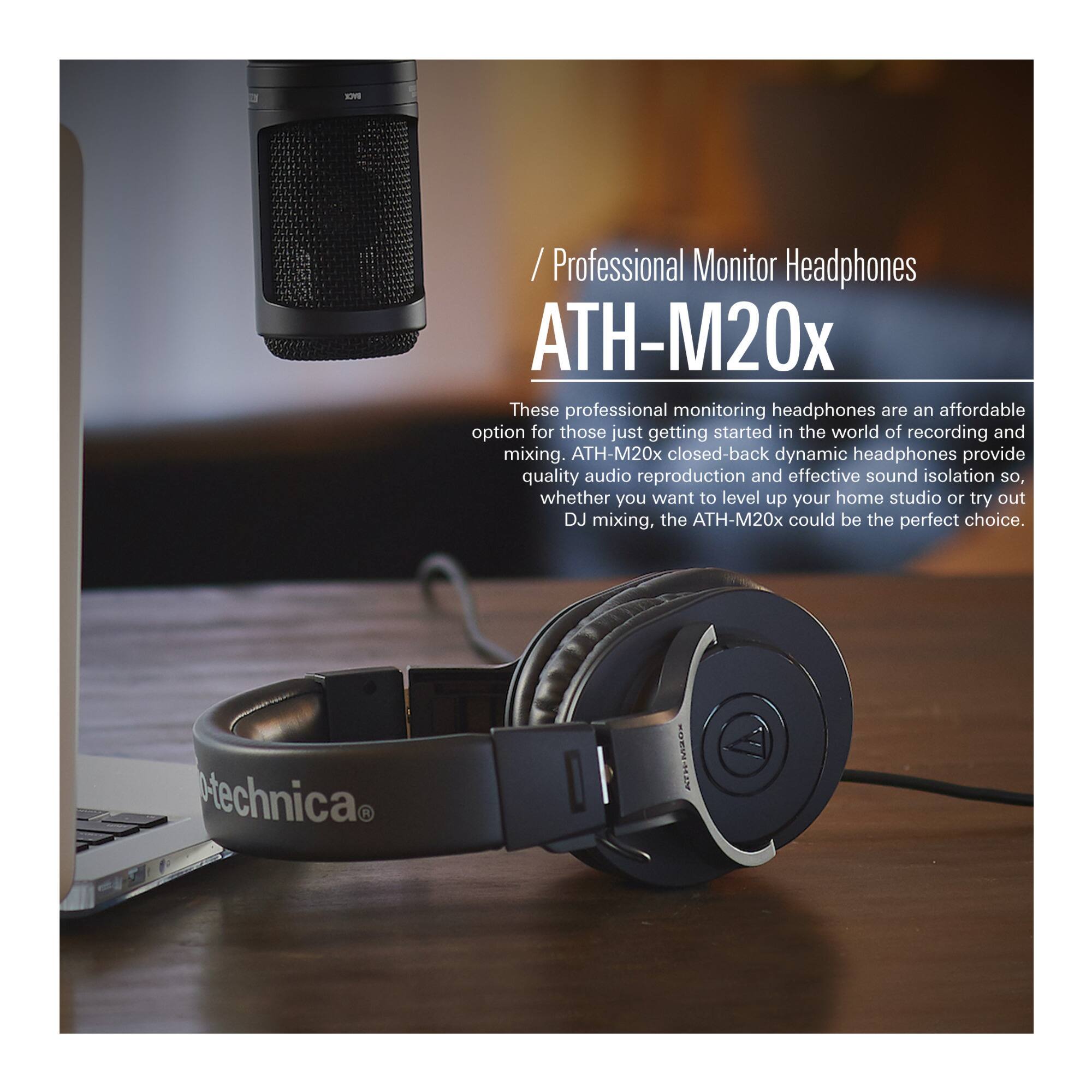 **Professional Monitor Headphones ATH-M20x**

These professional monitoring headphones are an affordable option for those just getting started in the world of recording and mixing. ATH-M20x closed-back dynamic headphones provide quality audio reproduction and effective sound isolation so, whether you want to level up your home studio or try out DJ mixing, the ATH-M20x could be the perfect choice.