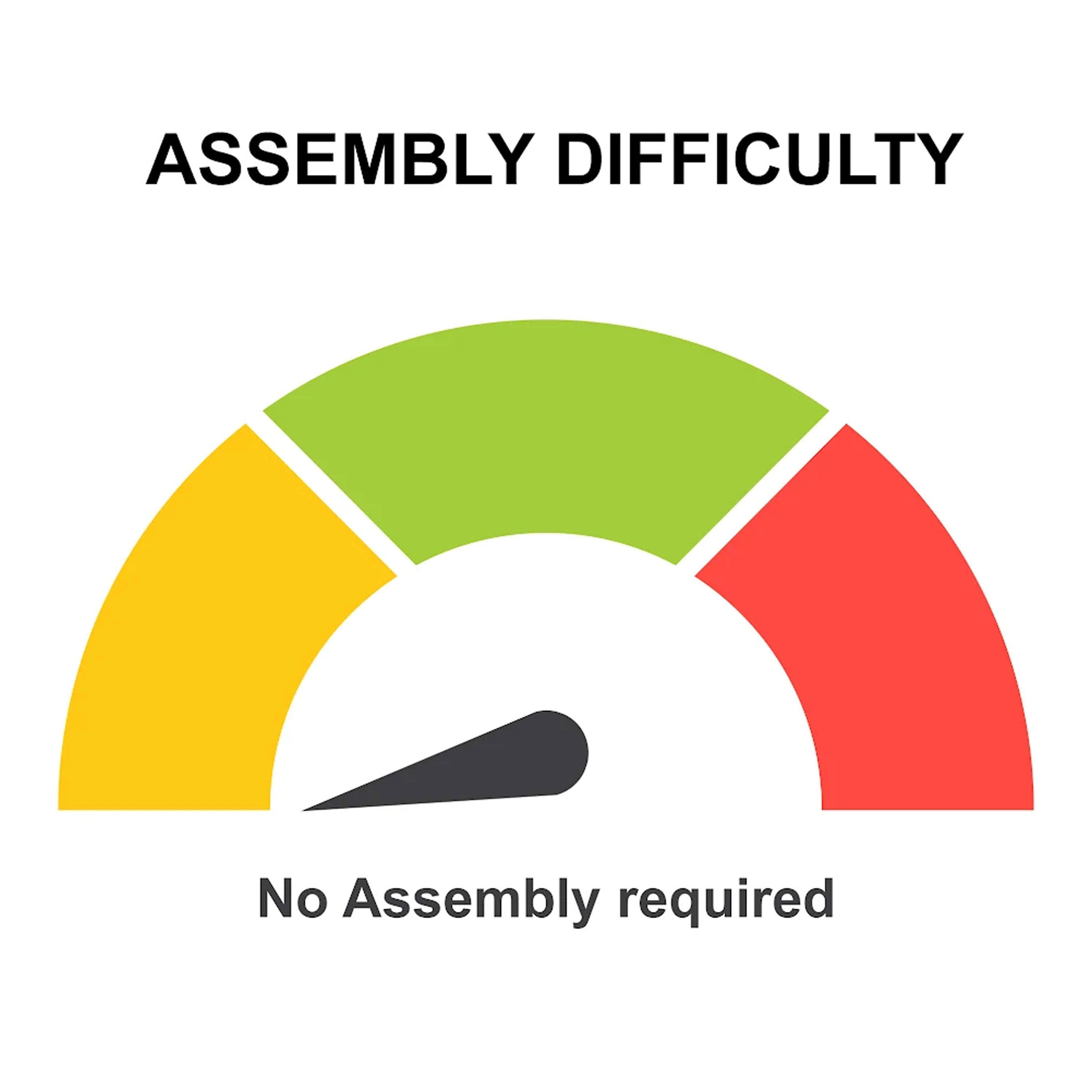 ASSEMBLY DIFFICULTY

No Assembly required