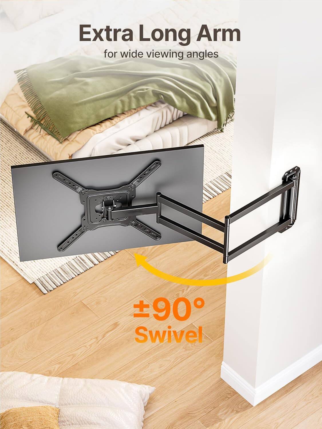 Extra Long Arm  
for wide viewing angles  

±90° Swivel