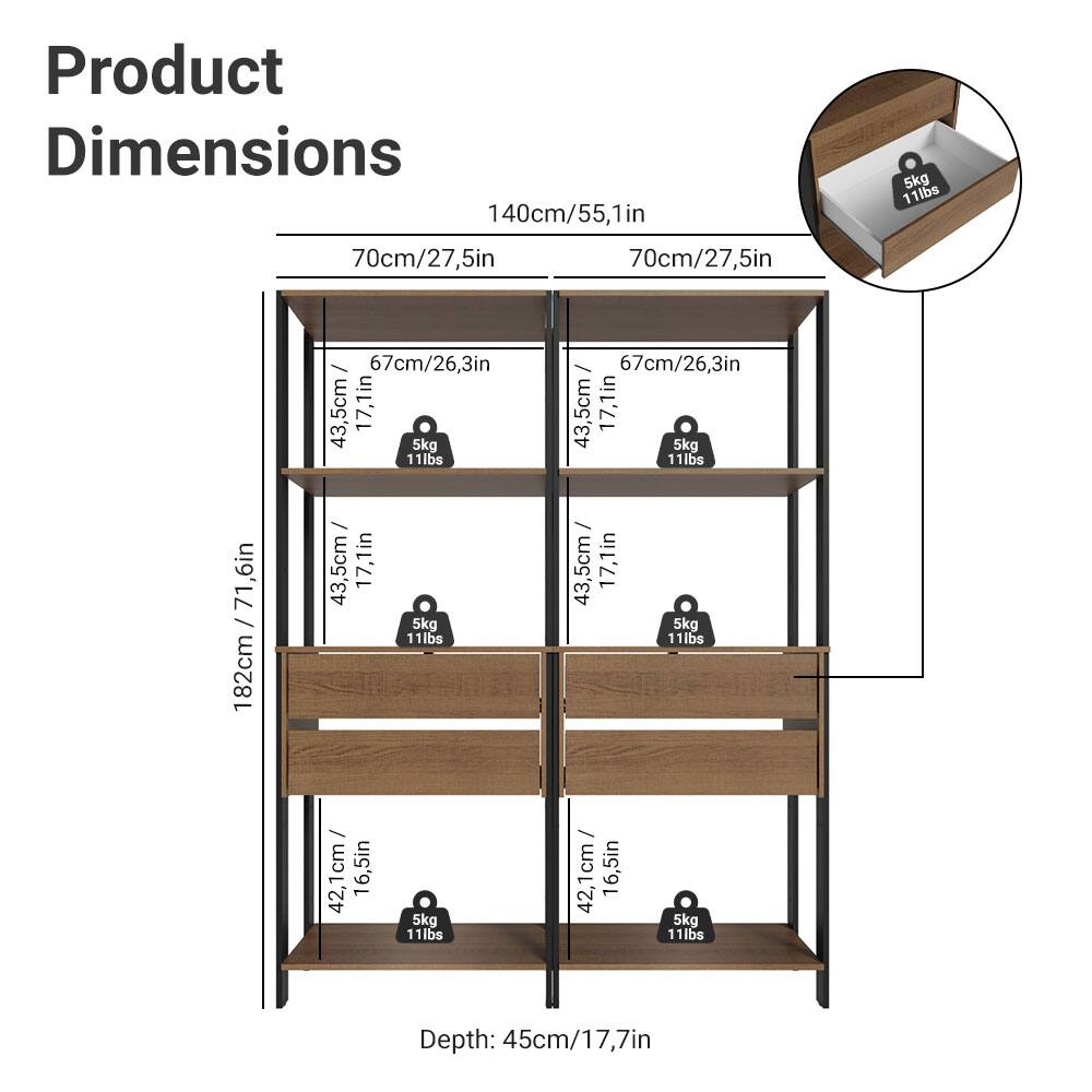 Product Dimensions

- Width: 140cm / 55.1in
- Depth: 70cm / 27.5in
- Height: 182cm / 71.6in

Shelf Dimensions:
- Top Shelf: 70cm / 27.5in (width) x 67cm / 26.3in (depth)
- Second Shelf: 70cm / 27.5in (width) x 67cm / 26.3in (depth)
- Third Shelf: 70cm / 27.5in (width) x 43.5cm / 17.1in (depth)
- Bottom Shelf: 70cm / 27.5in (width) x 42.1cm / 16.5in (depth)

Weight Capacity:
- Each shelf: 5kg / 11lbs

Depth: 45cm / 17.7in