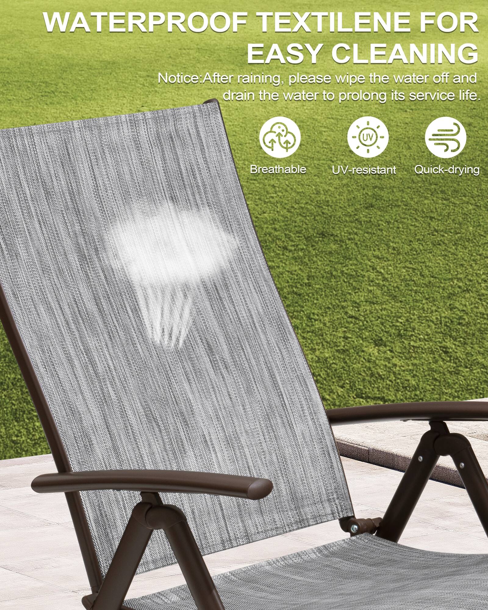 WATERPROOF TEXTILENE FOR EASY CLEANING

Notice: After raining, please wipe the water off and drain the water to prolong its service life.

- Breathable
- UV-resistant
- Quick-drying