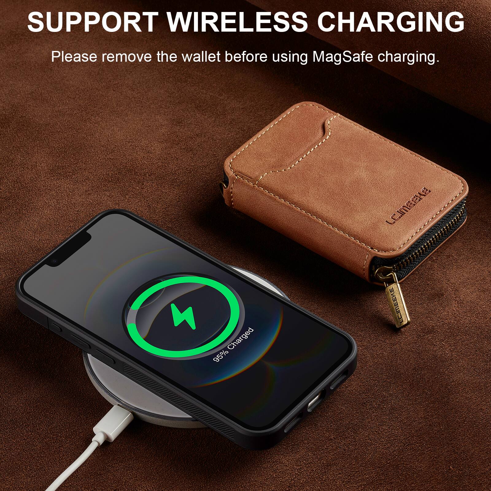 SUPPORT WIRELESS CHARGING  
Please remove the wallet before using MagSafe charging.