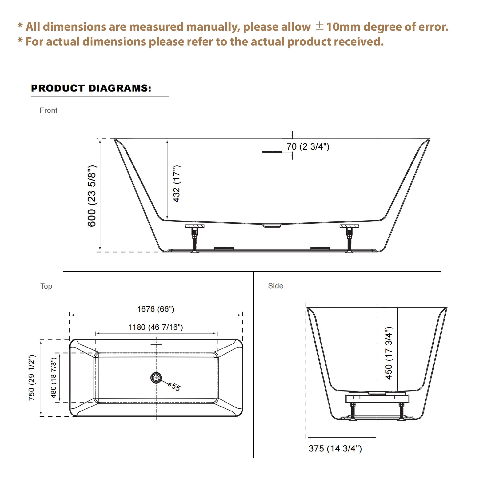 *All dimensions are measured manually, please allow ±10mm degree of error. For actual dimensions please refer to the actual product received.

PRODUCT DIAGRAMS:
Front
- 600 (23 5/8")
- 432 (17")
- 70 (2 3/4")

Top
- 1676 (66")
- 1180 (46 7/16")
- 750 (29 1/2")
- 480 (18 7/8")

Side
- 450 (17 3/4")
- 375 (14 3/4")