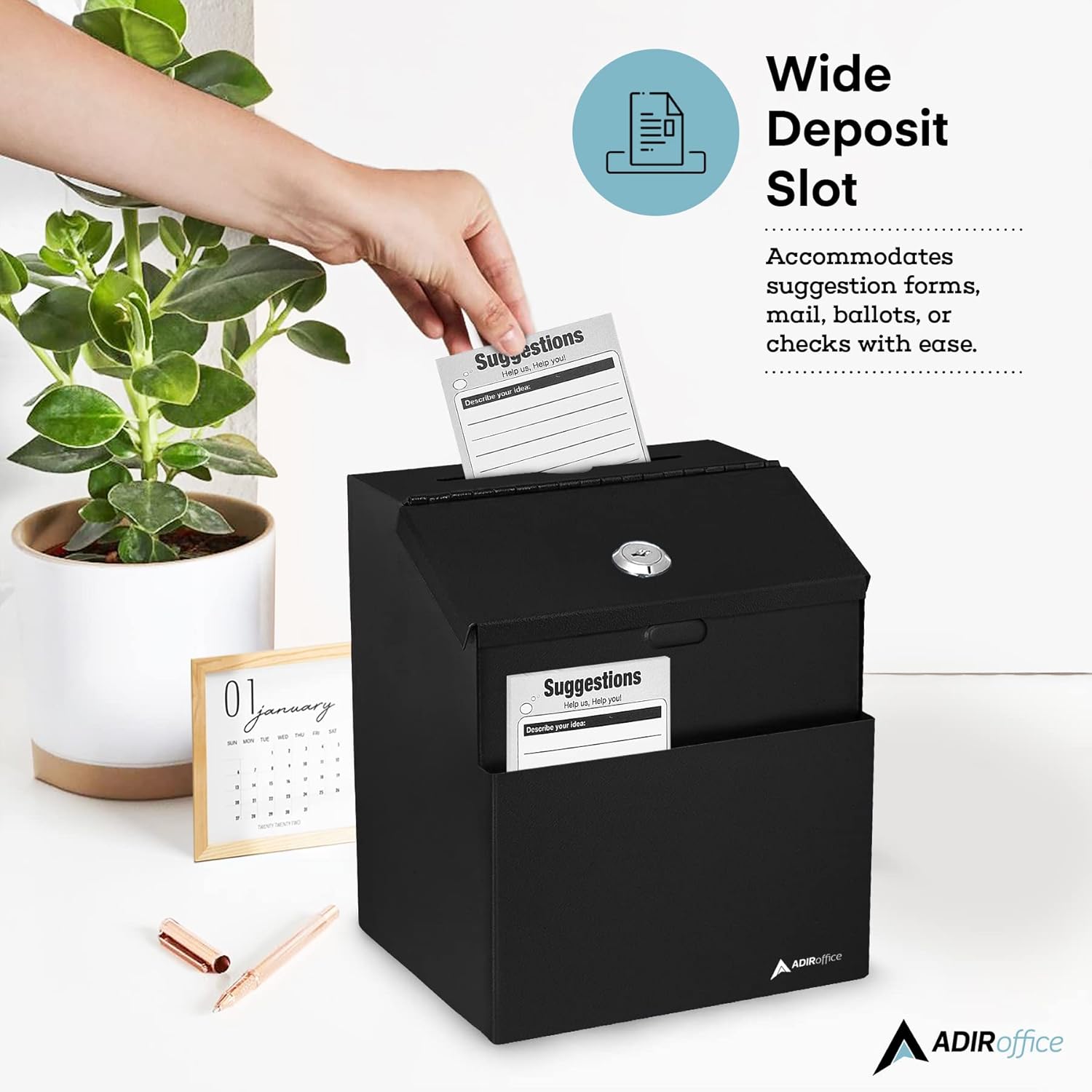 Wide Deposit Slot

Suggestions

Accommodates suggestion forms, mail, ballots, or checks with ease.

ADIRoffice