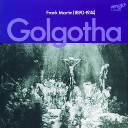 Frank Martin (1890-1974)  
Golgotha