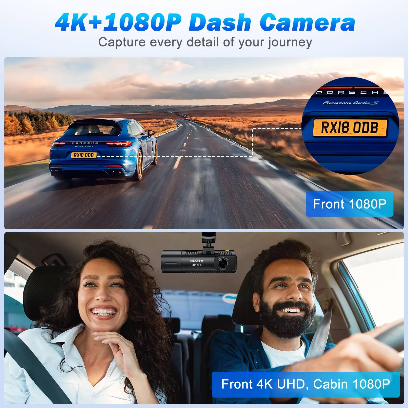 4K+1080P Dash Camera  
Capture every detail of your journey  

Front 1080P  

Front 4K UHD, Cabin 1080P