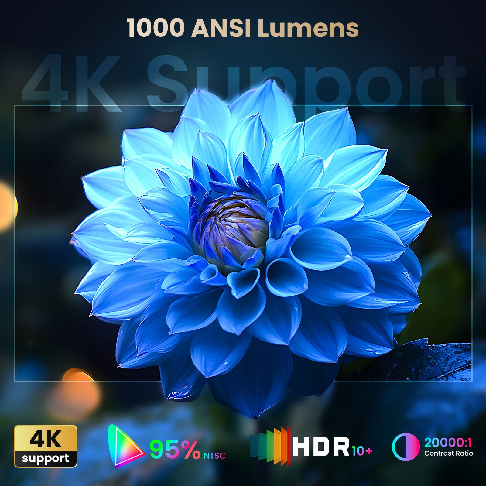 1000 ANSI Lumens  
4K Support  
95% NTSC  
HDR 10+  
20000:1 Contrast Ratio