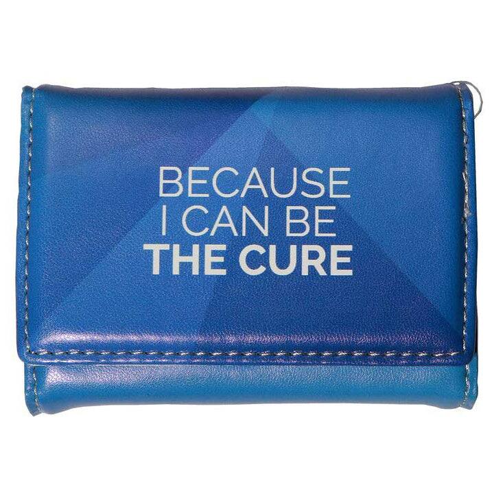 BECAUSE I CAN BE THE CURE