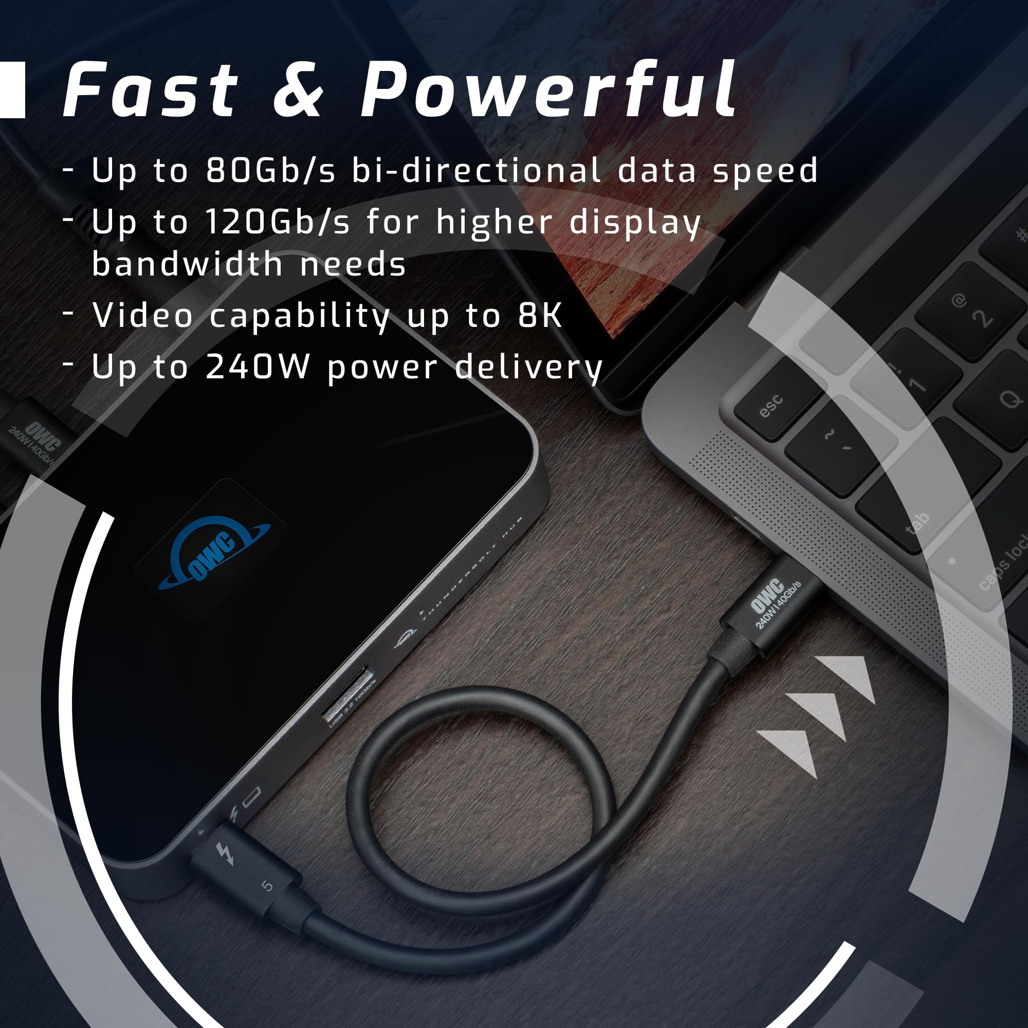 Fast & Powerful

- Up to 80Gb/s bi-directional data speed
- Up to 120Gb/s for higher display bandwidth needs
- Video capability up to 8K
- Up to 240W power delivery