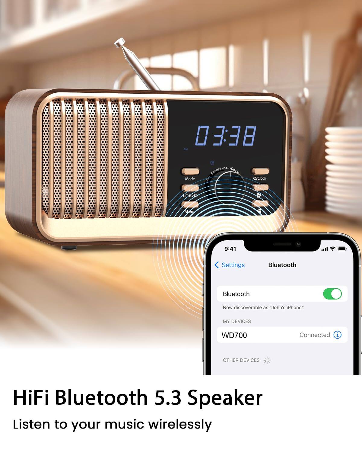 03:38 AM  
Mode 9-8-3  
Snooze  
Alarm  
Vol  
Clock  
Time Set  
Alarm  

9:41  
Settings  
Bluetooth  
Bluetooth  
Now discoverable as "John's iPhone"  
MY DEVICES  
WD700  
Connected  

OTHER DEVICES  
HiFi Bluetooth 5.3 Speaker  
Listen to your music wirelessly