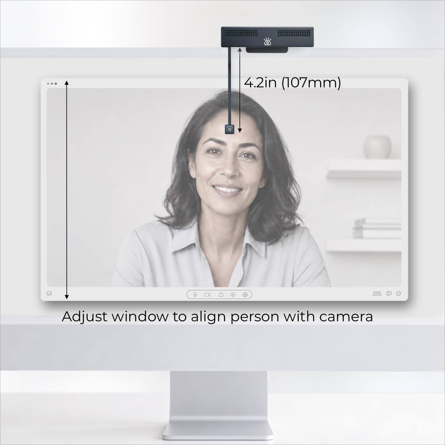 4.2in (107mm)  
Adjust window to align person with camera