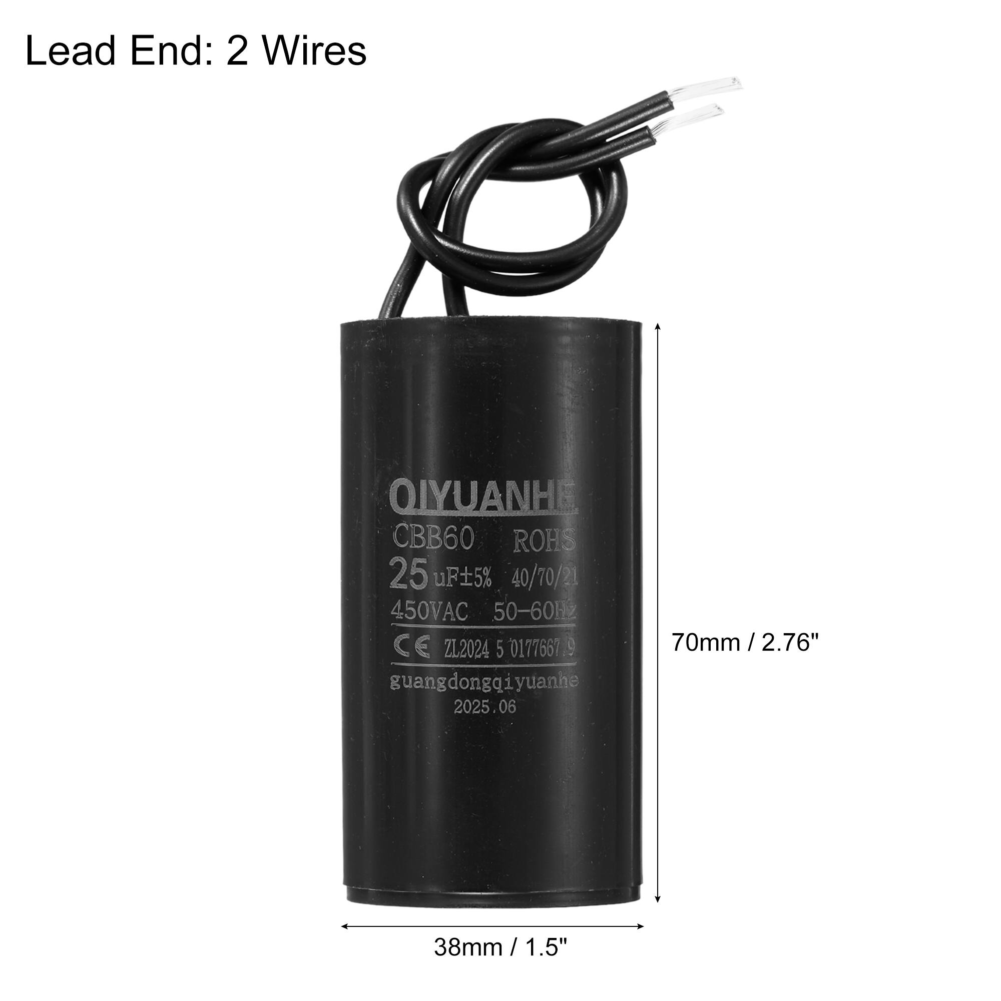 Lead End: 2 Wires

QIYUANHE  
CBB60  
ROHS  
25 uF ±5%  
40/70/21  
450VAC  
50-60Hz  
CE Z12024  
0177667  
guangdongqiyuanhe  
2025.06  

70mm / 2.76"  
38mm / 1.5"