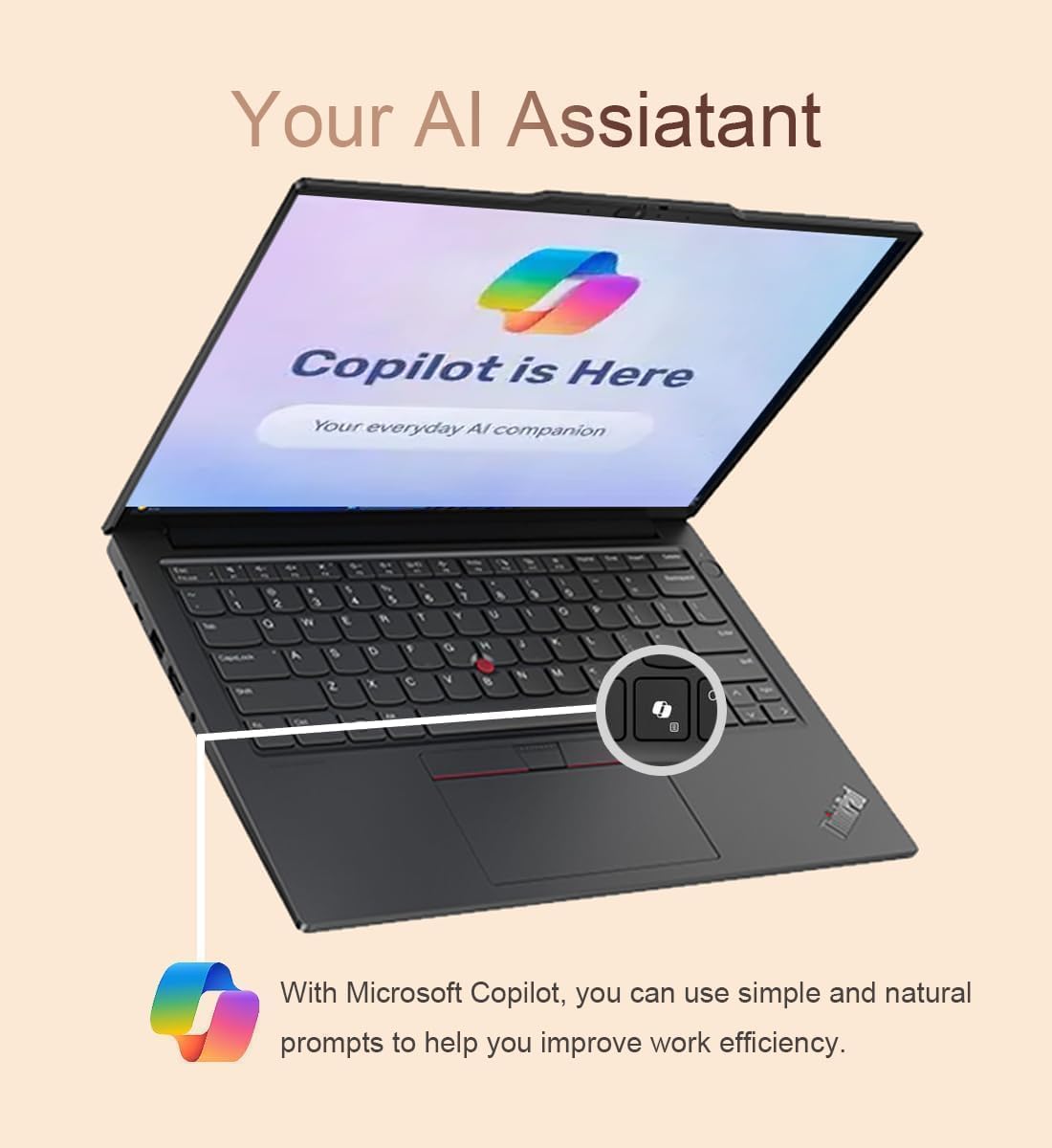 Your AI Assistant  
Copilot is Here  
Your everyday AI companion  

With Microsoft Copilot, you can use simple and natural prompts to help you improve work efficiency.