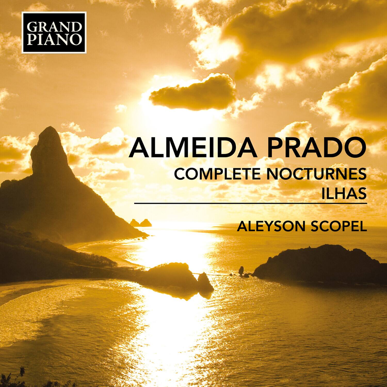GRAND PIANO

ALMEIDA PRADO  
COMPLETE NOCTURNES  
ILHAS  

ALEYSON SCOPEL