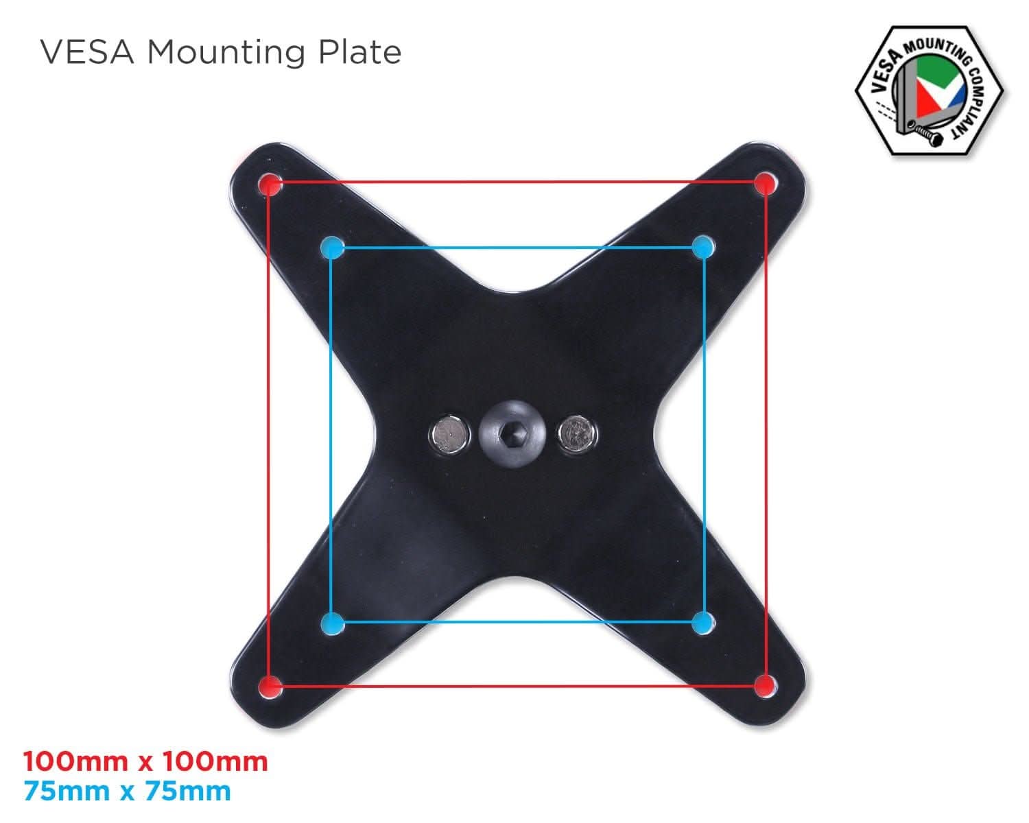 VESAA Mounting Plate  
MOUNTING VESA COMPLIANT  
100mm X 100mm  
75mm X 75mm